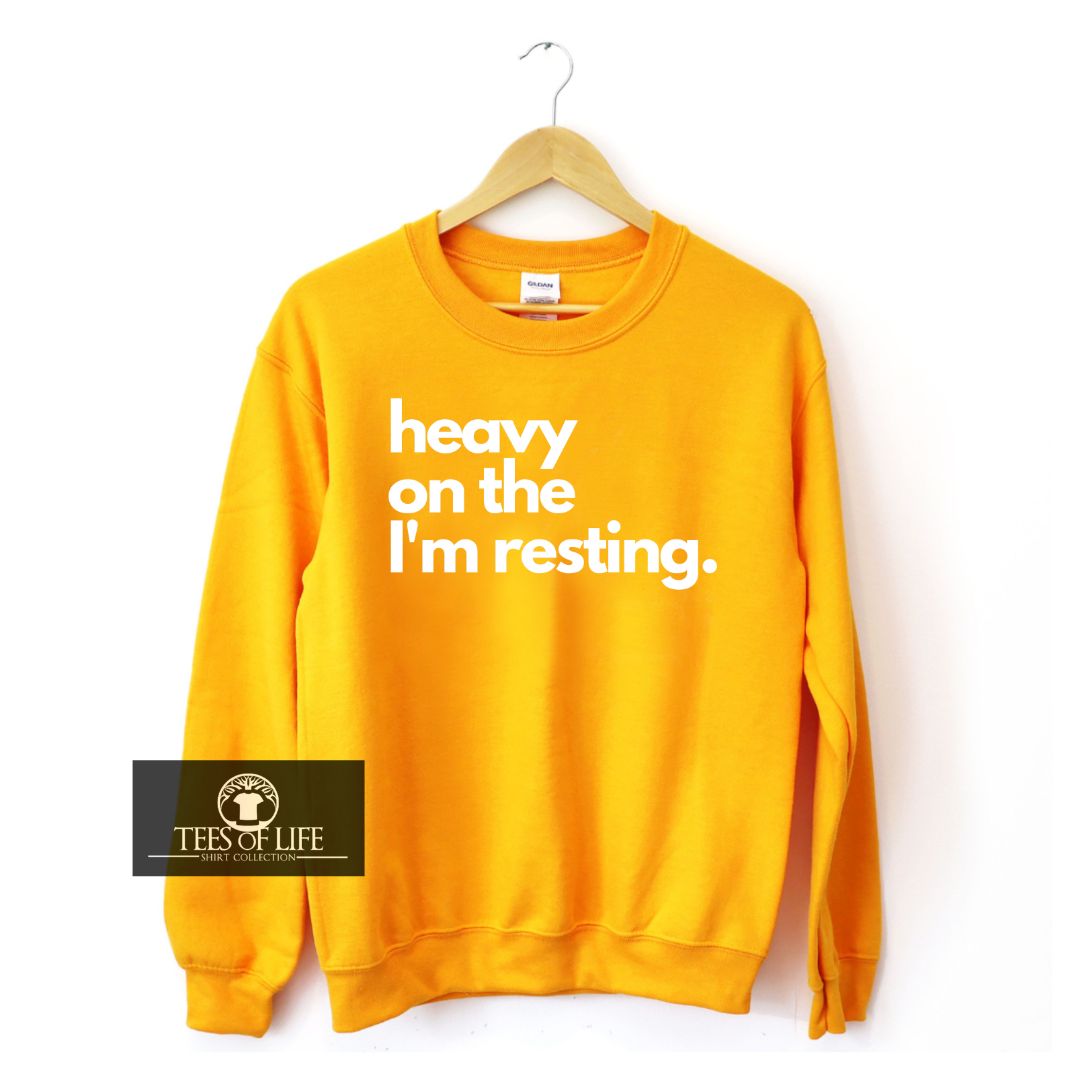 Heavy On The I'm Resting Unisex Sweatshirt