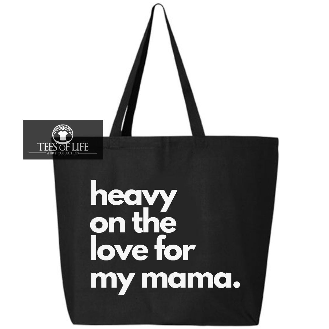 Heavy On The Love For My Mama  Tote Bag