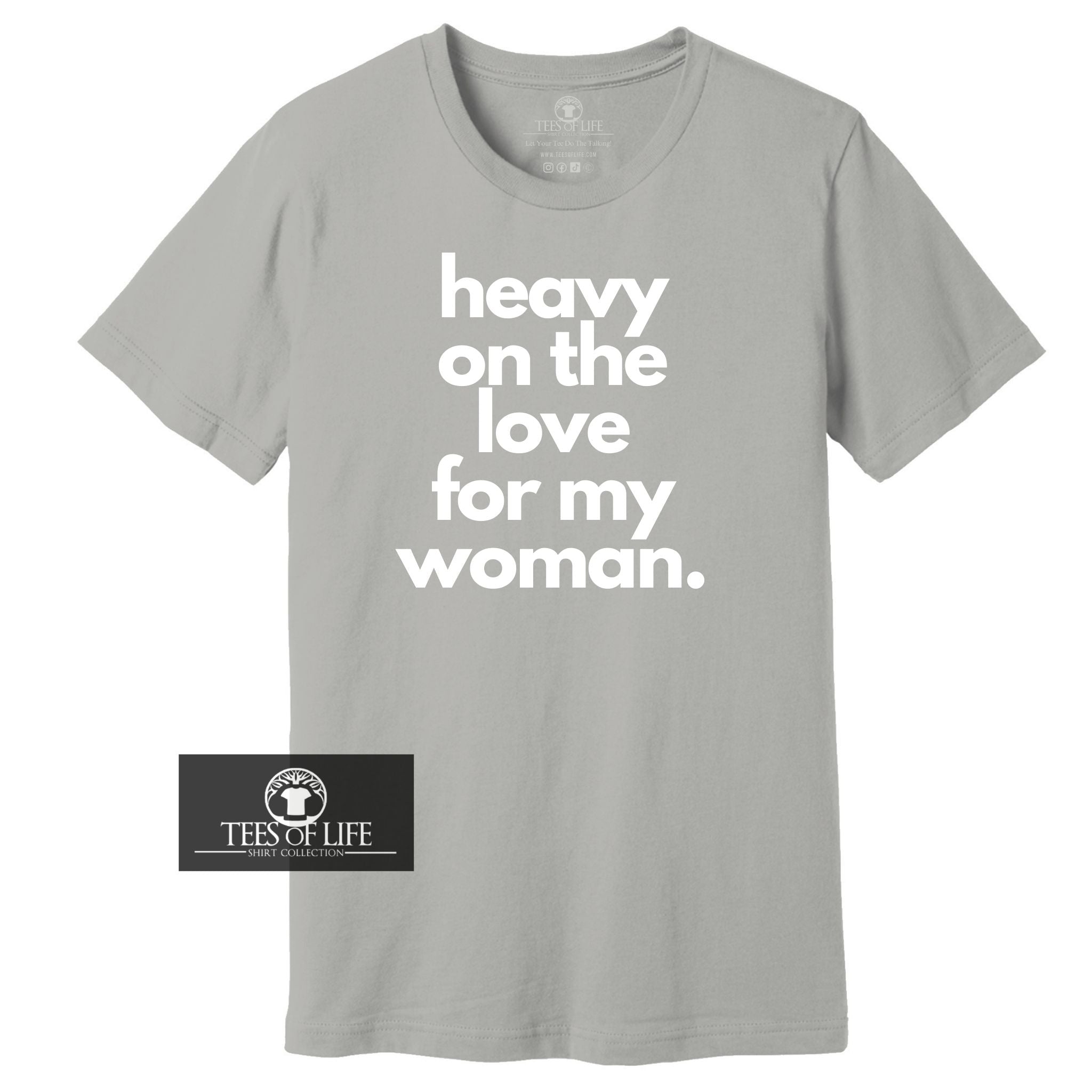 Heavy On The Love For My Woman Tee