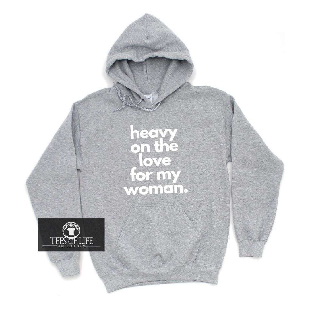 Heavy On The Love For My Woman Hoodie