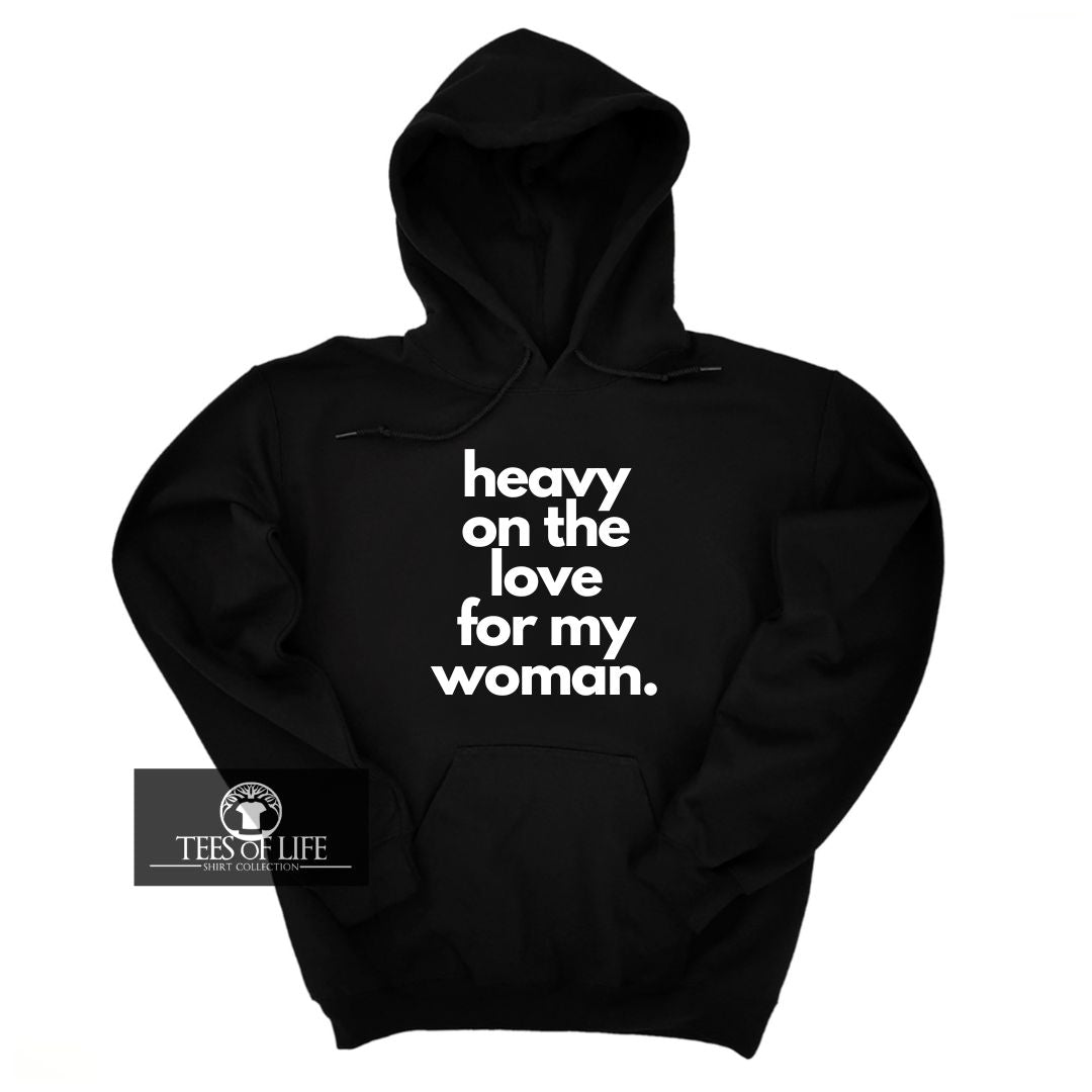 Heavy On The Love For My Woman Hoodie