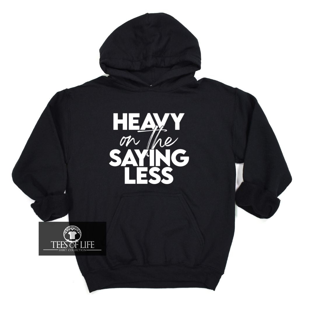 Heavy On The Saying Less Unisex Hoodie