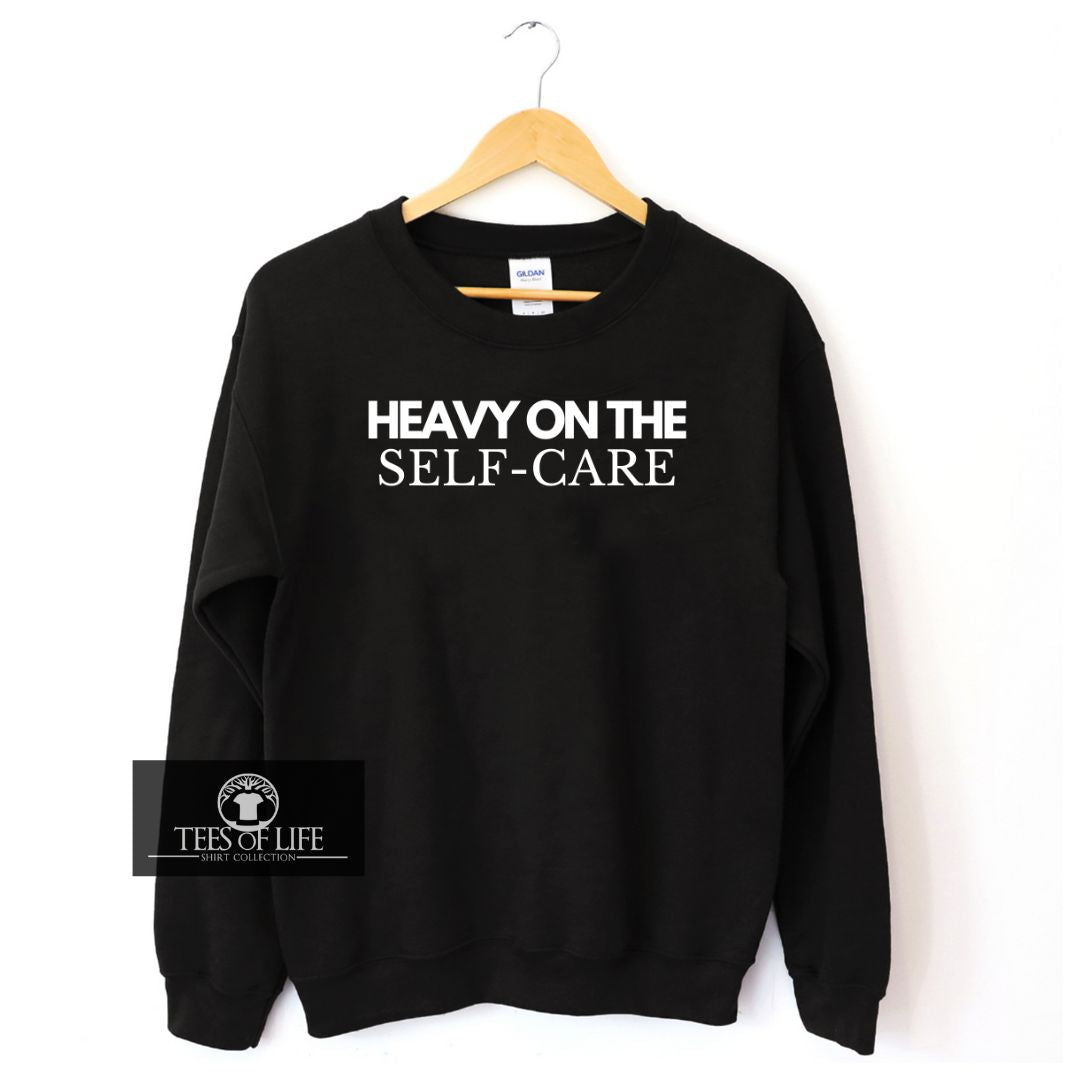 Heavy On The Self-Care Unisex Sweatshirt