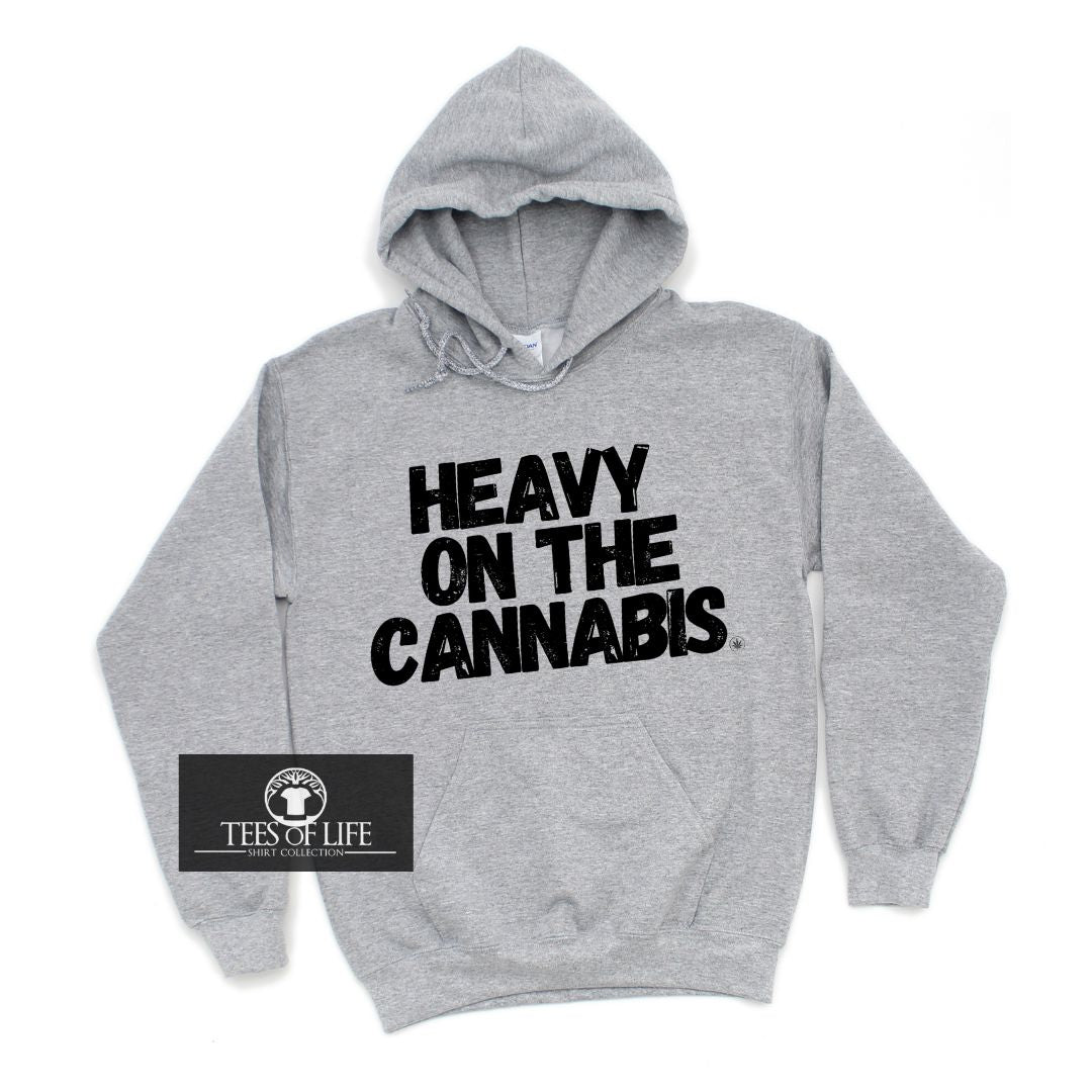 Heavy on the Cannabis  Unisex Hoodie