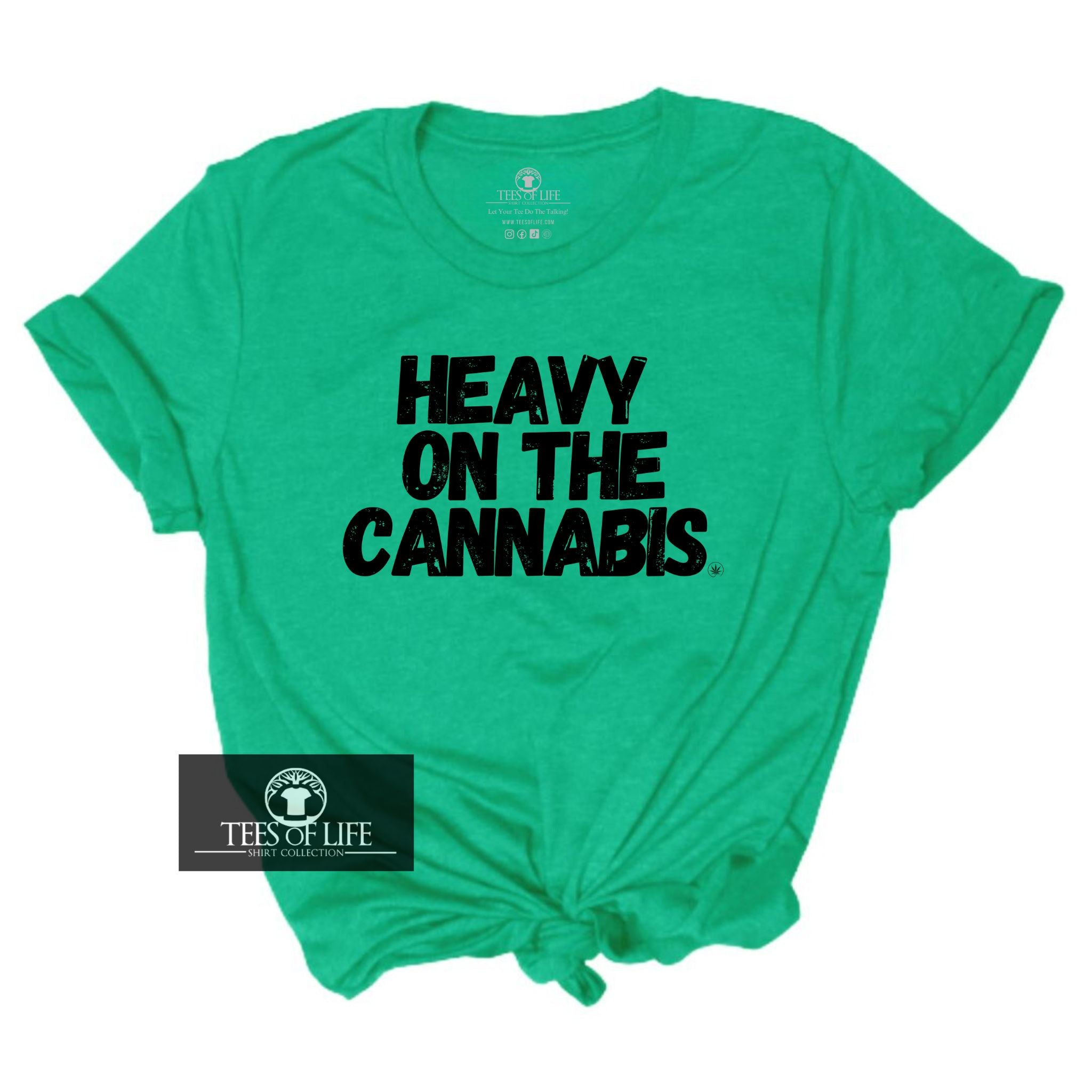Heavy on the Cannabis Unisex Tee