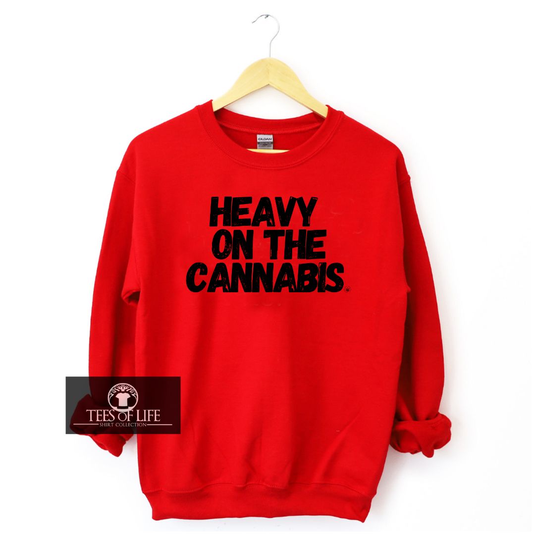 Heavy on the Cannabis Unisex Sweatshirt