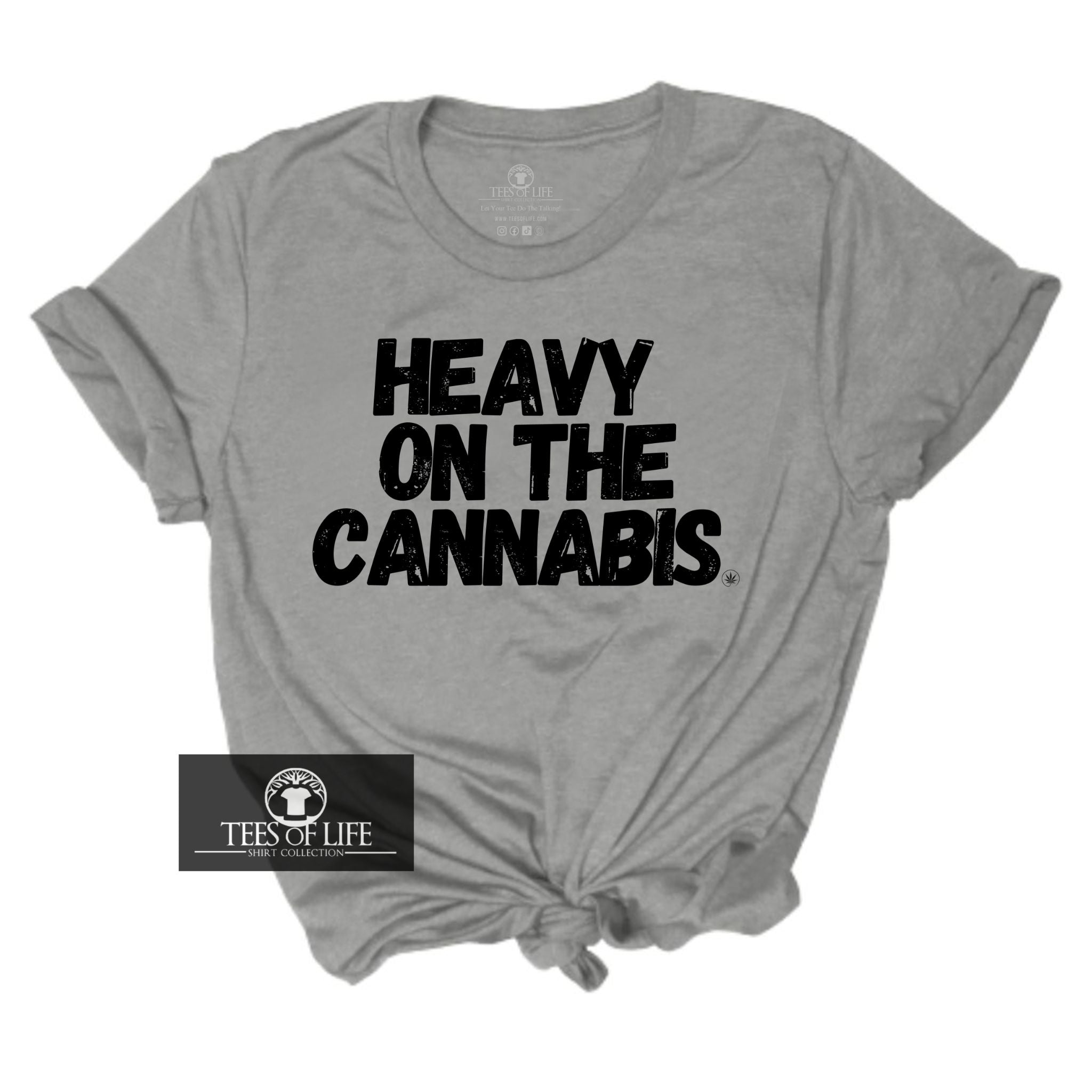 Heavy on the Cannabis Unisex Tee