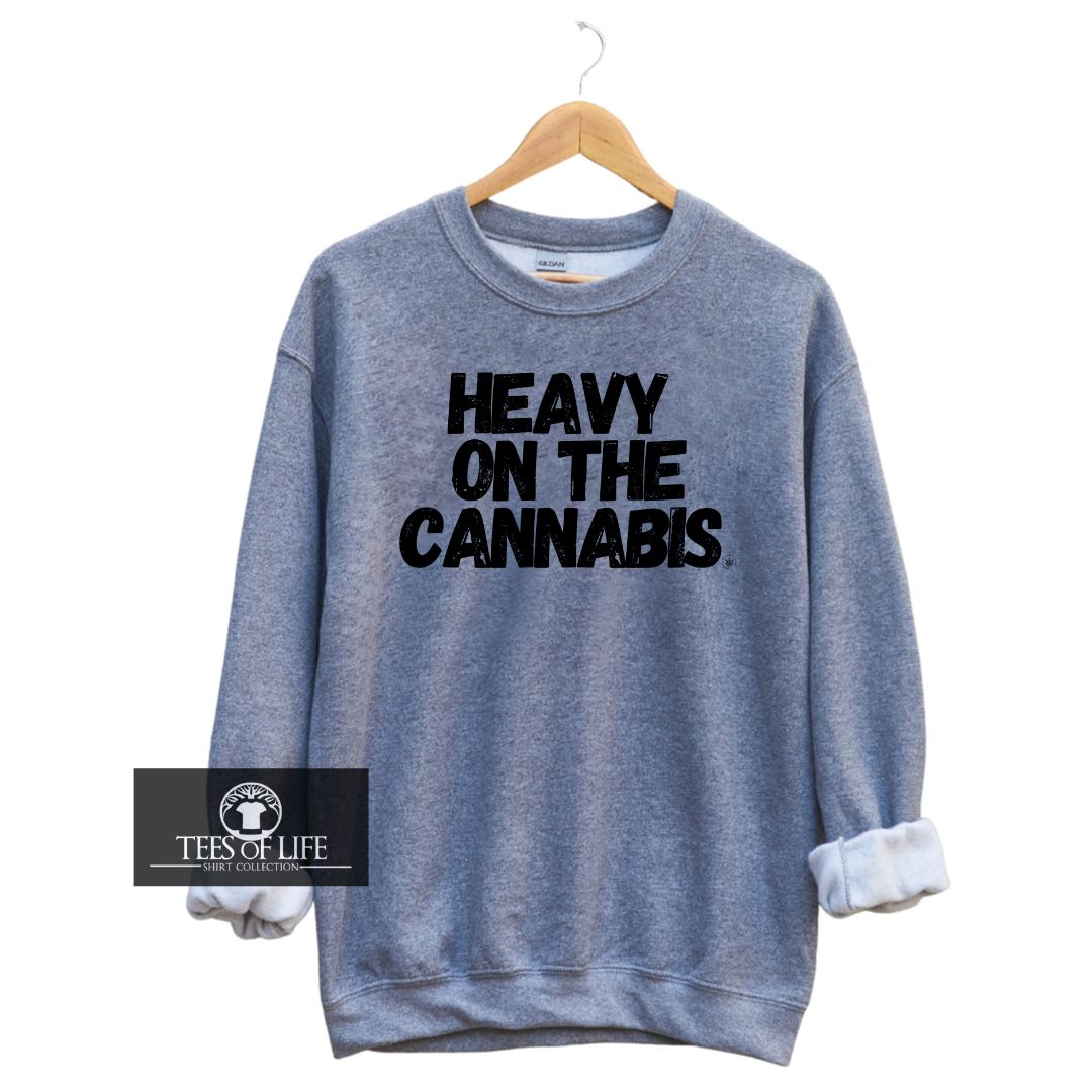 Heavy on the Cannabis Unisex Sweatshirt