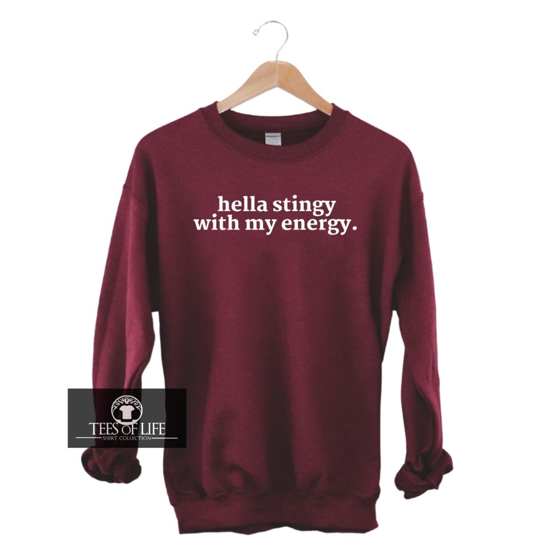Hella Stingy With My Energy Sweatshirt