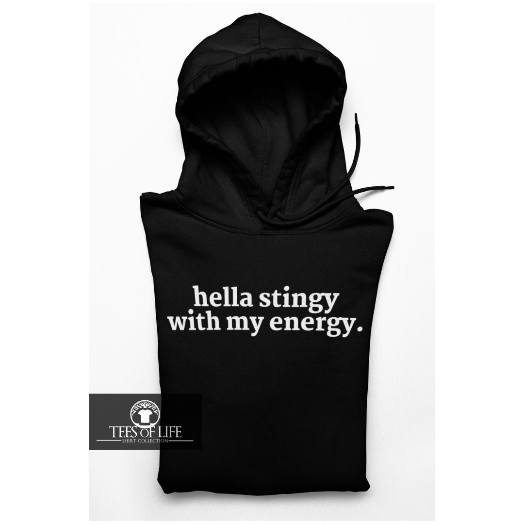 Hella Stingy with My Energy Hoodie