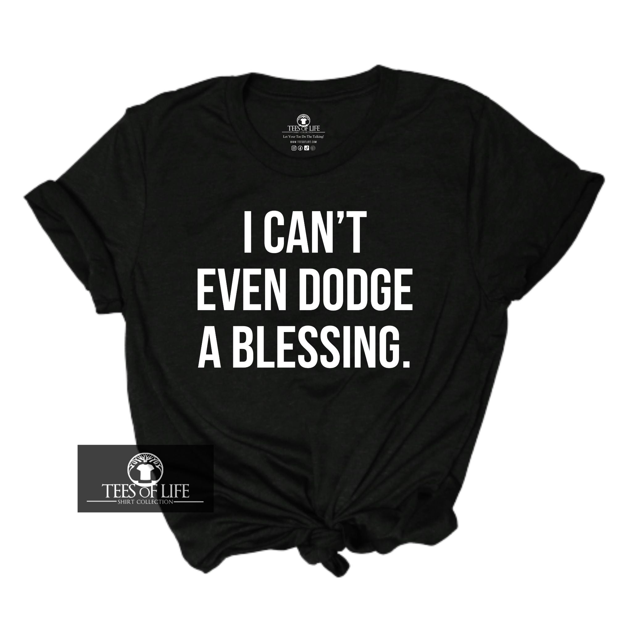 I Can't Even Dodge A Blessing Unisex Tee