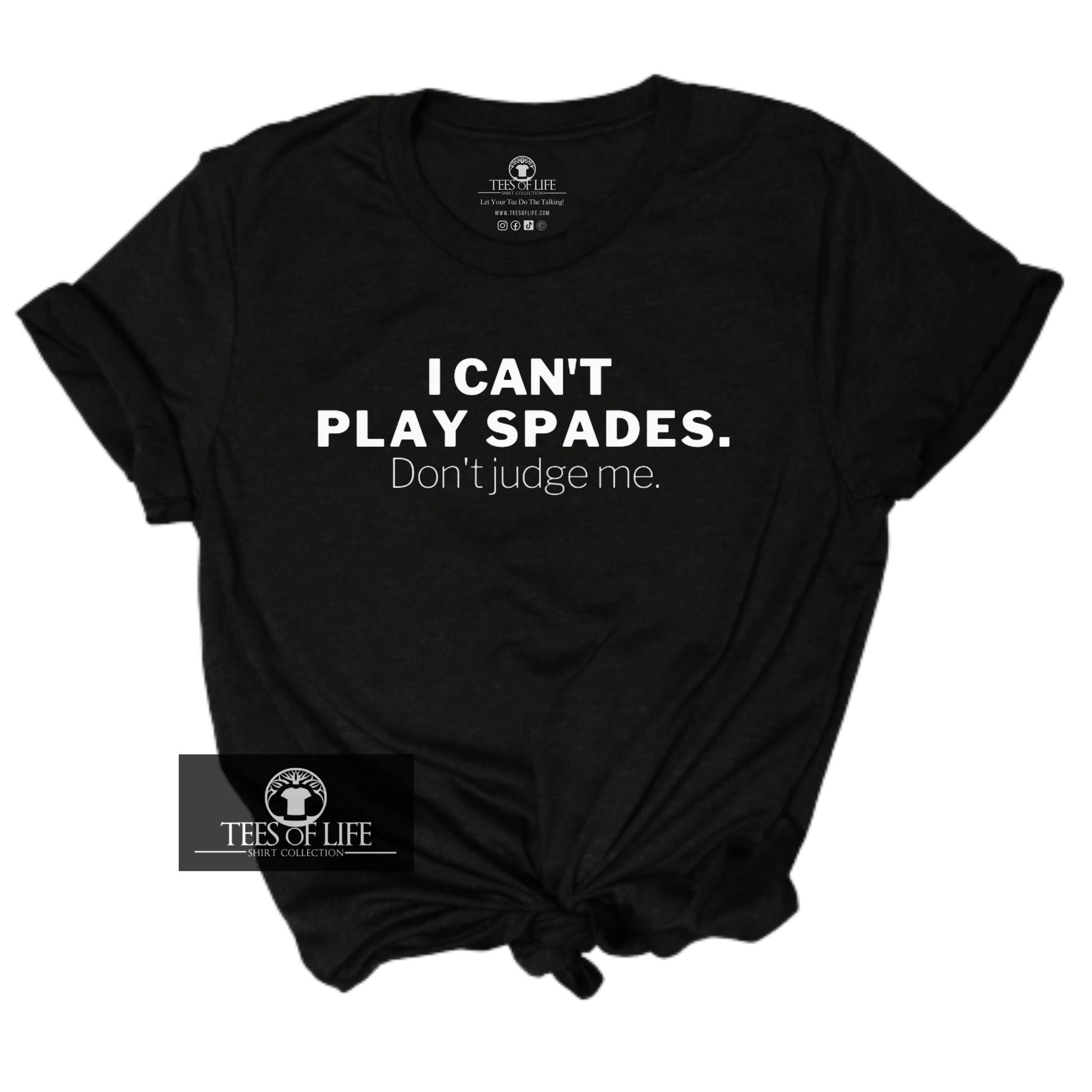 I Can't Play Spades Don't Judge Me Unisex Tee