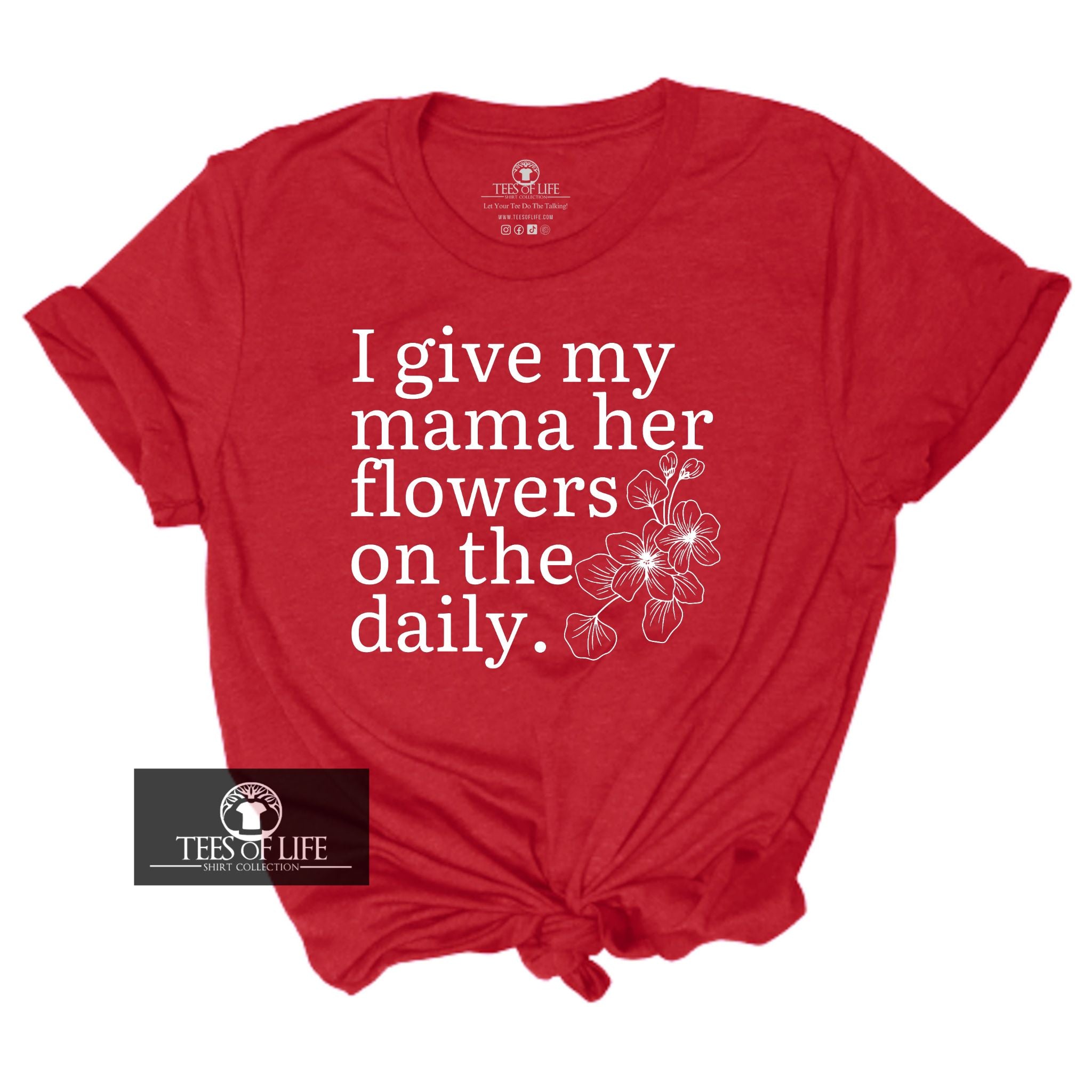 I Give Mama Her Flowers  Unisex Tee