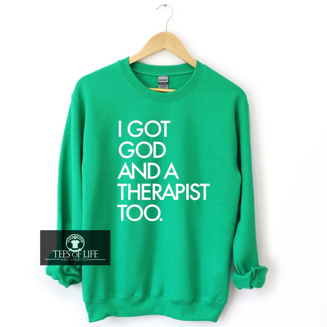 I Got God And A Therapist Too Unisex Sweatshirt