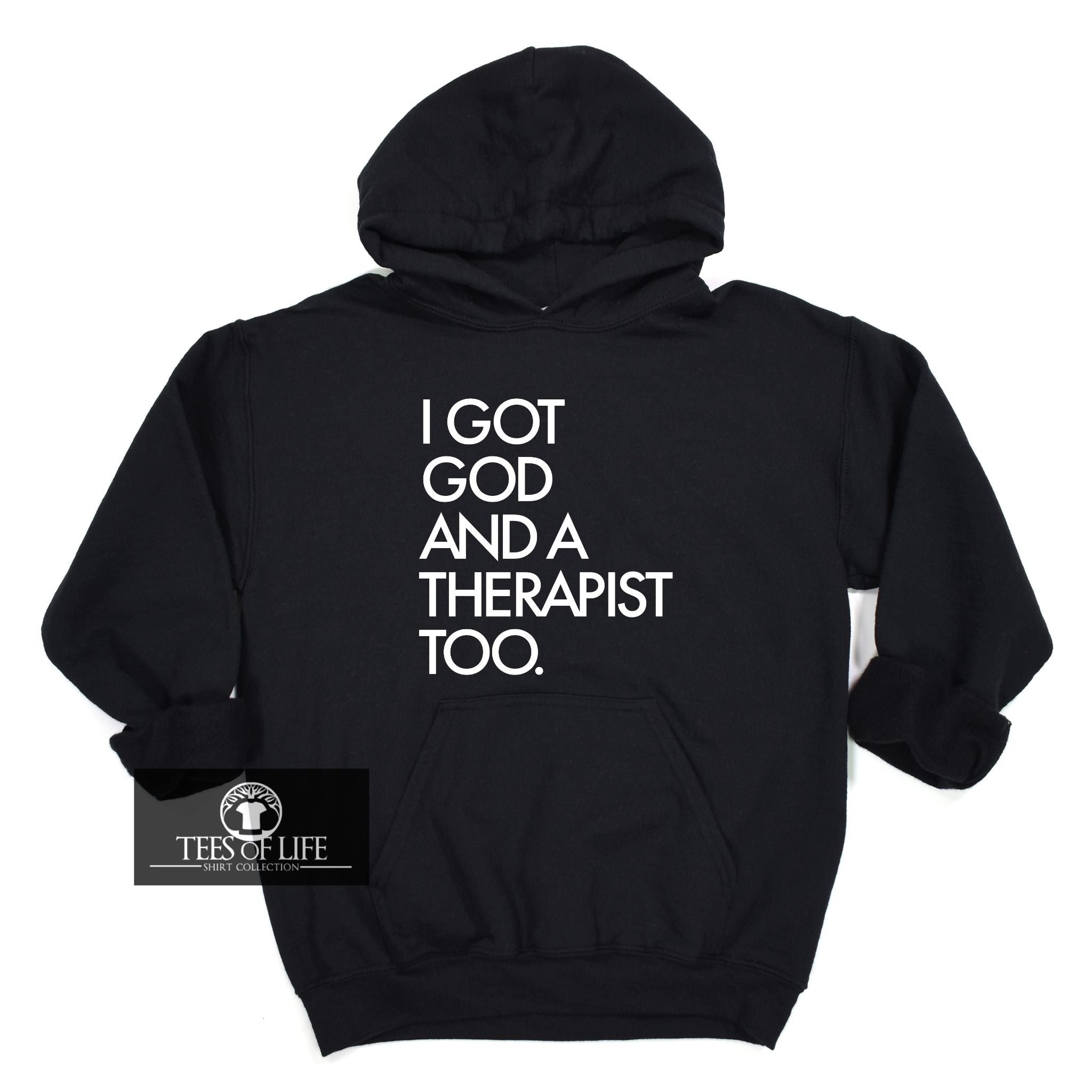 I Got God And A Therapist Too Unisex Hoodie