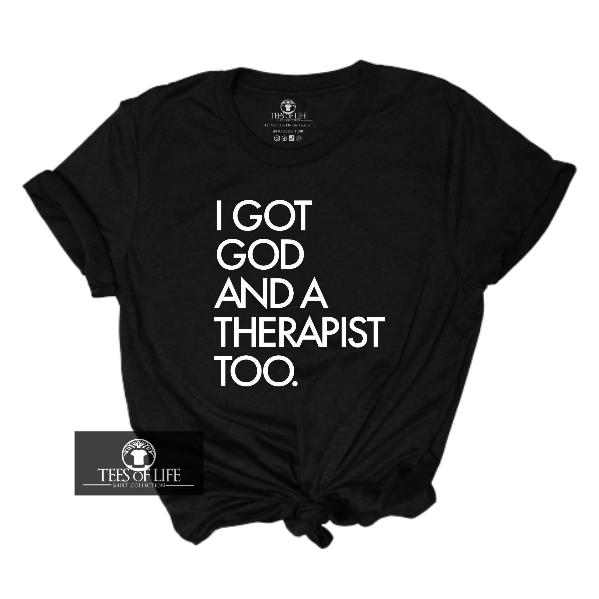 I Got God And A Therapist Too Unisex Tee