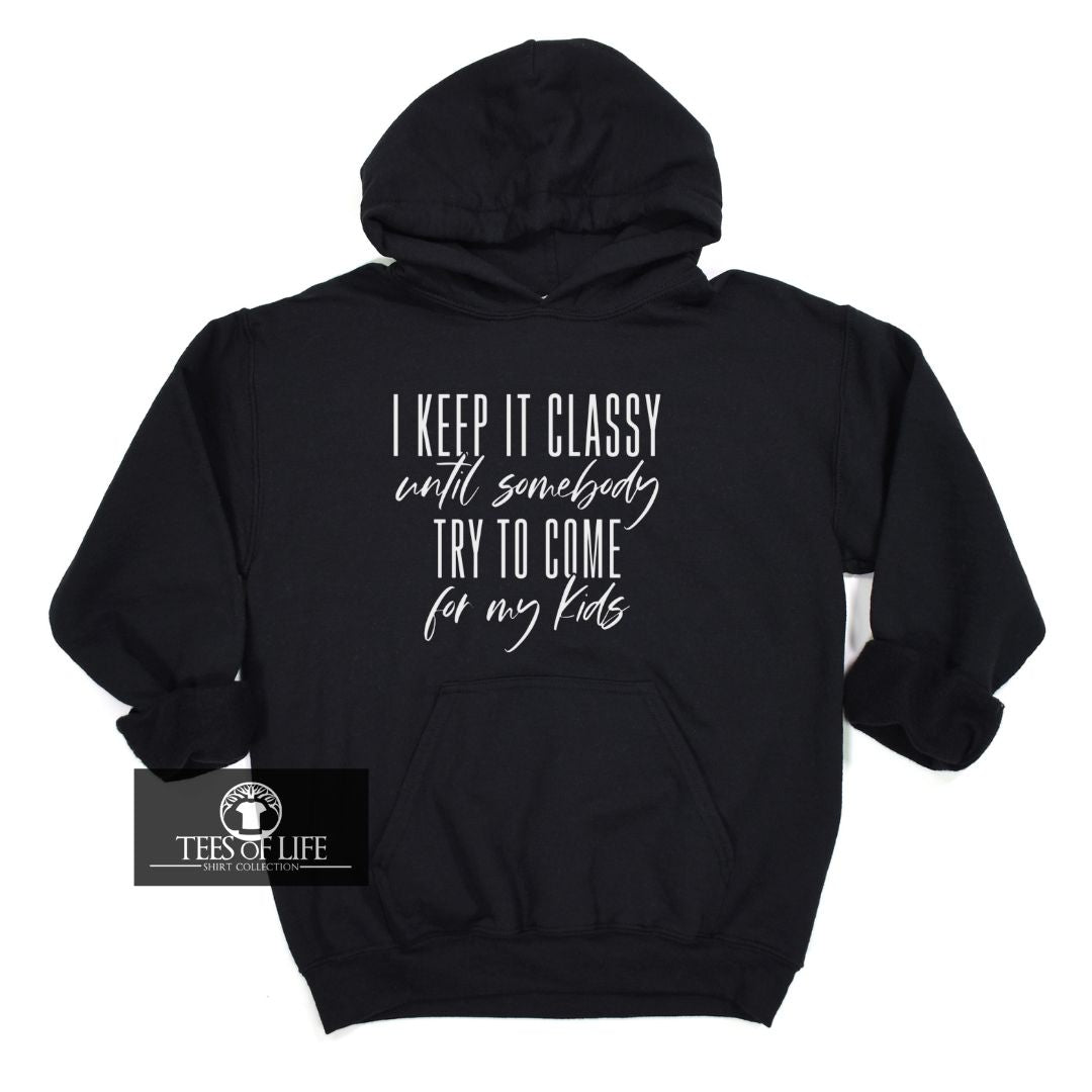 I Keep It Classy Until Somebody Try To Come For My Kids Unisex Tee