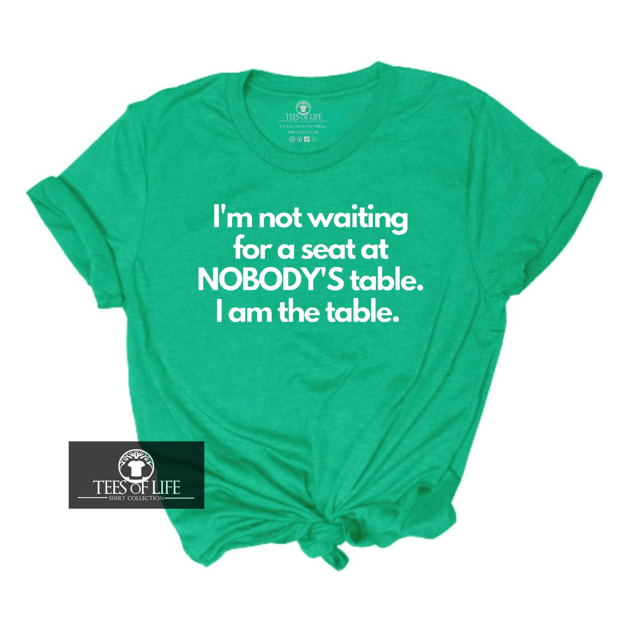 I'm Not Waiting For A Seat I Am The Table Unisex Tee