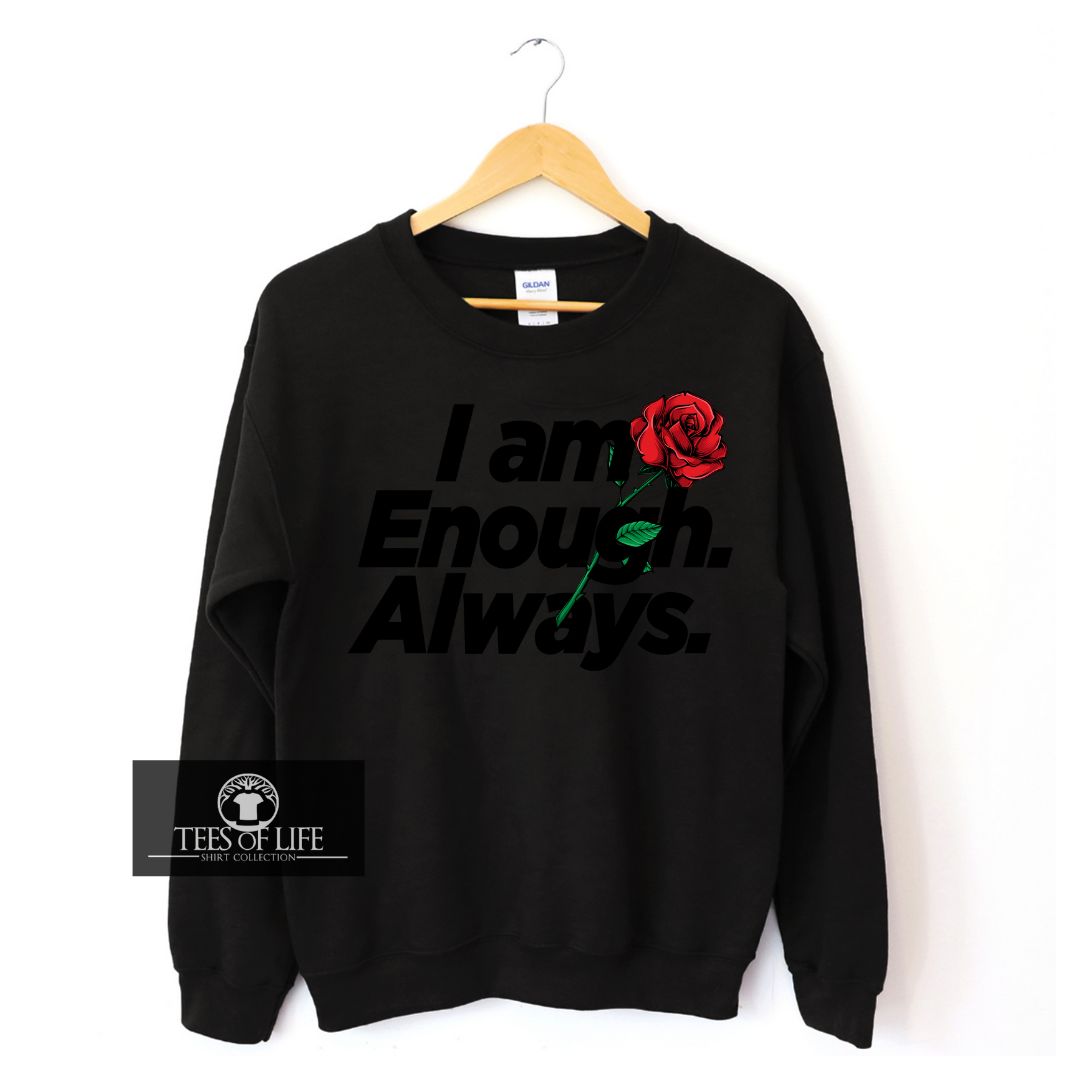 I Am Enough Always Unisex Sweatshirt