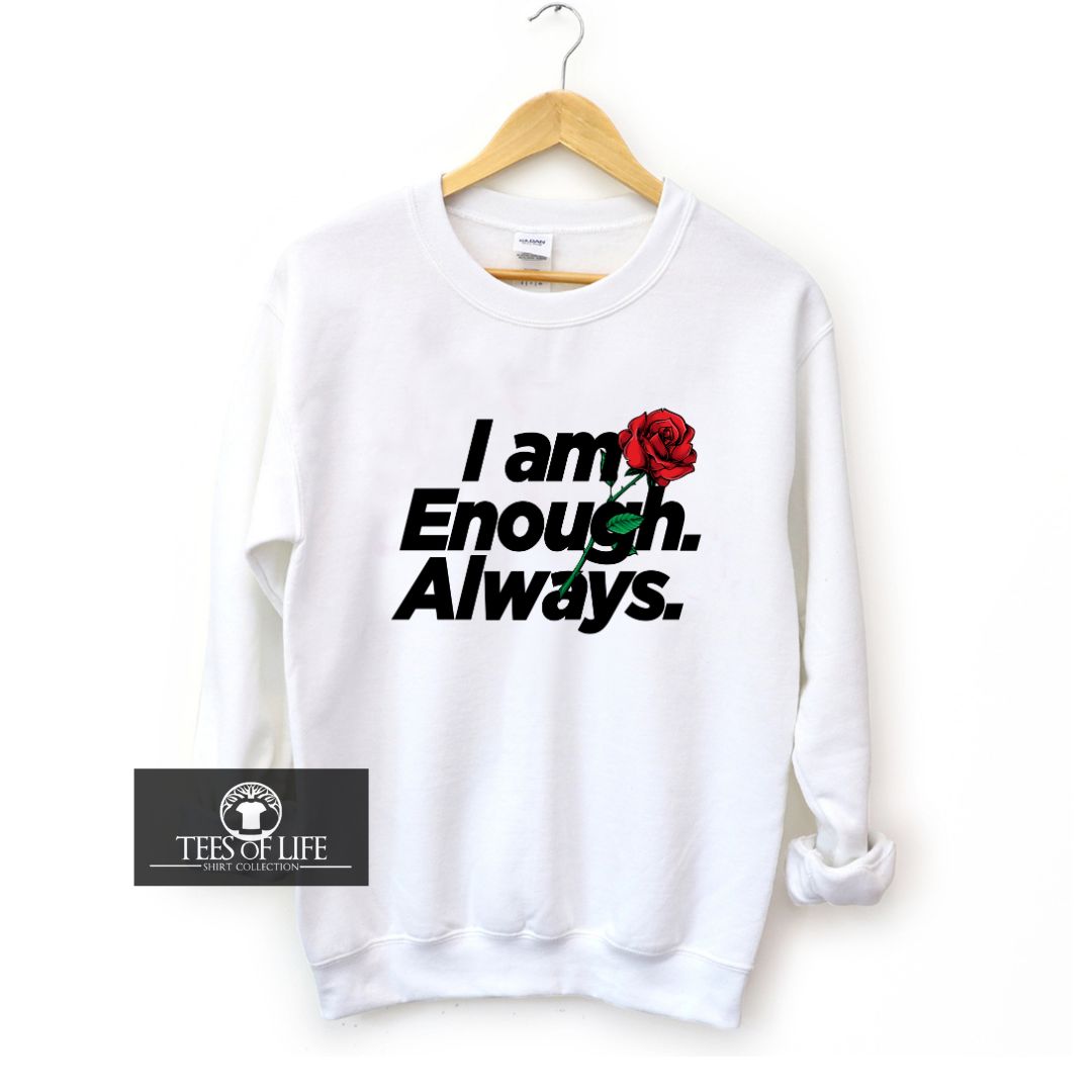 I Am Enough Always Unisex Sweatshirt