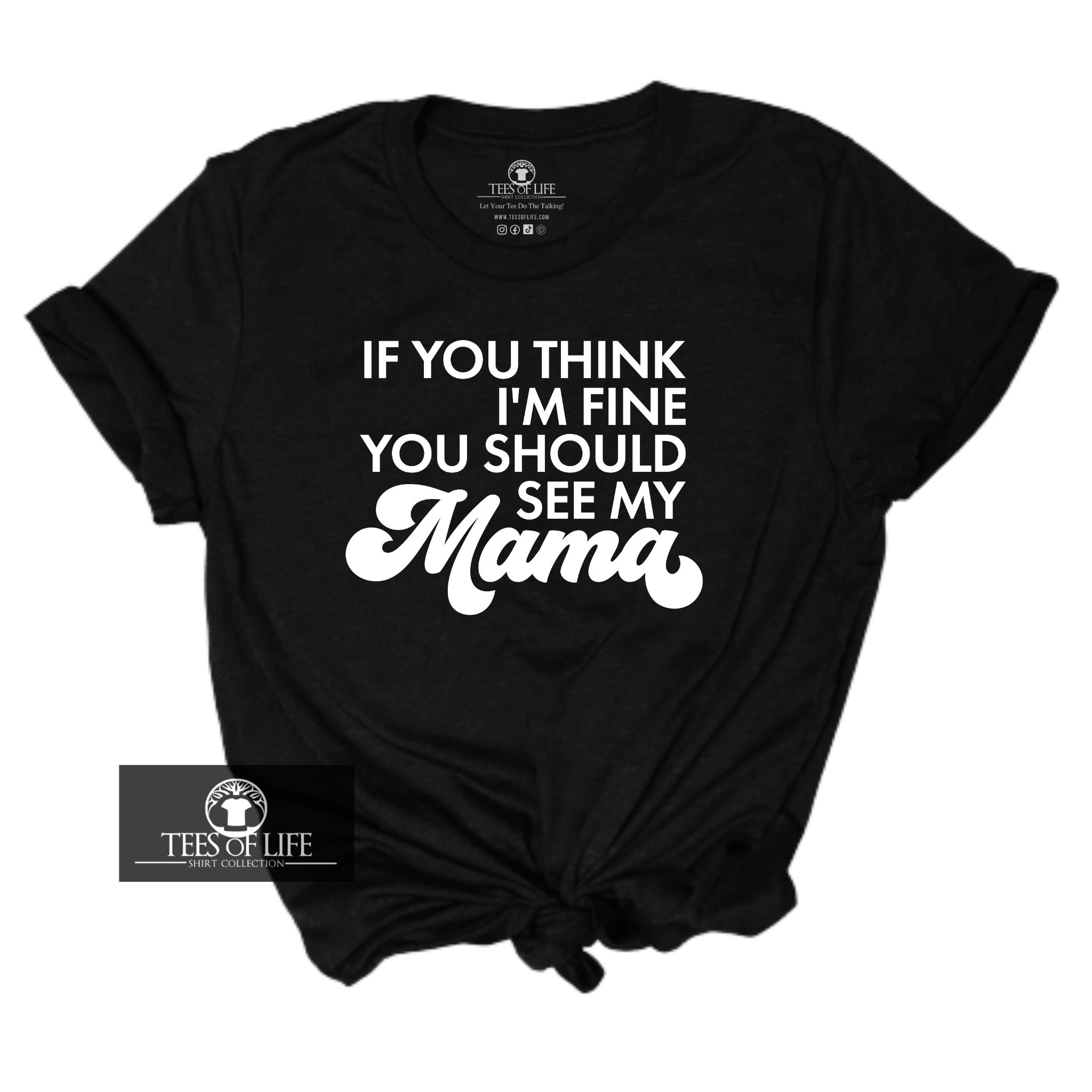 If You Think I'm Fine You Should See My Mama Unisex Tee