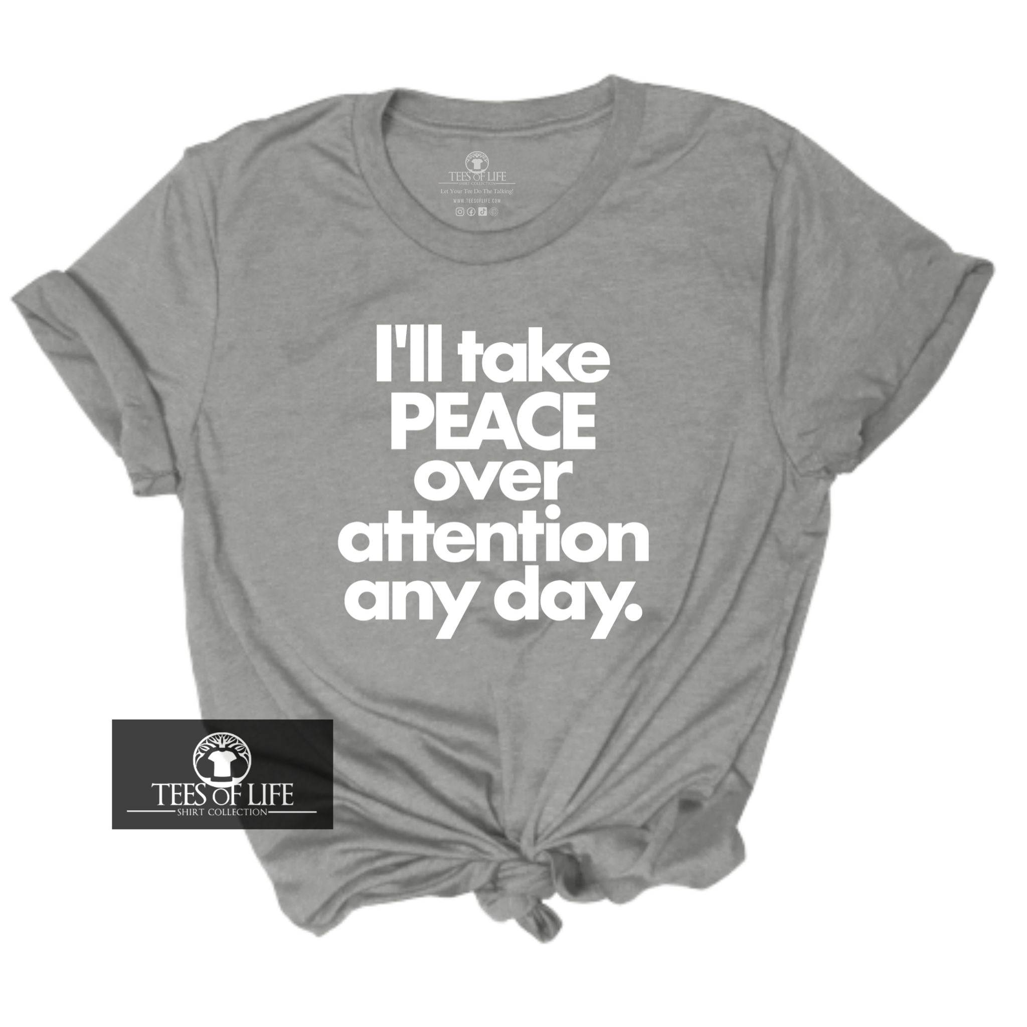 I'll Take Peace Over Attention Any Day  Unisex Tee