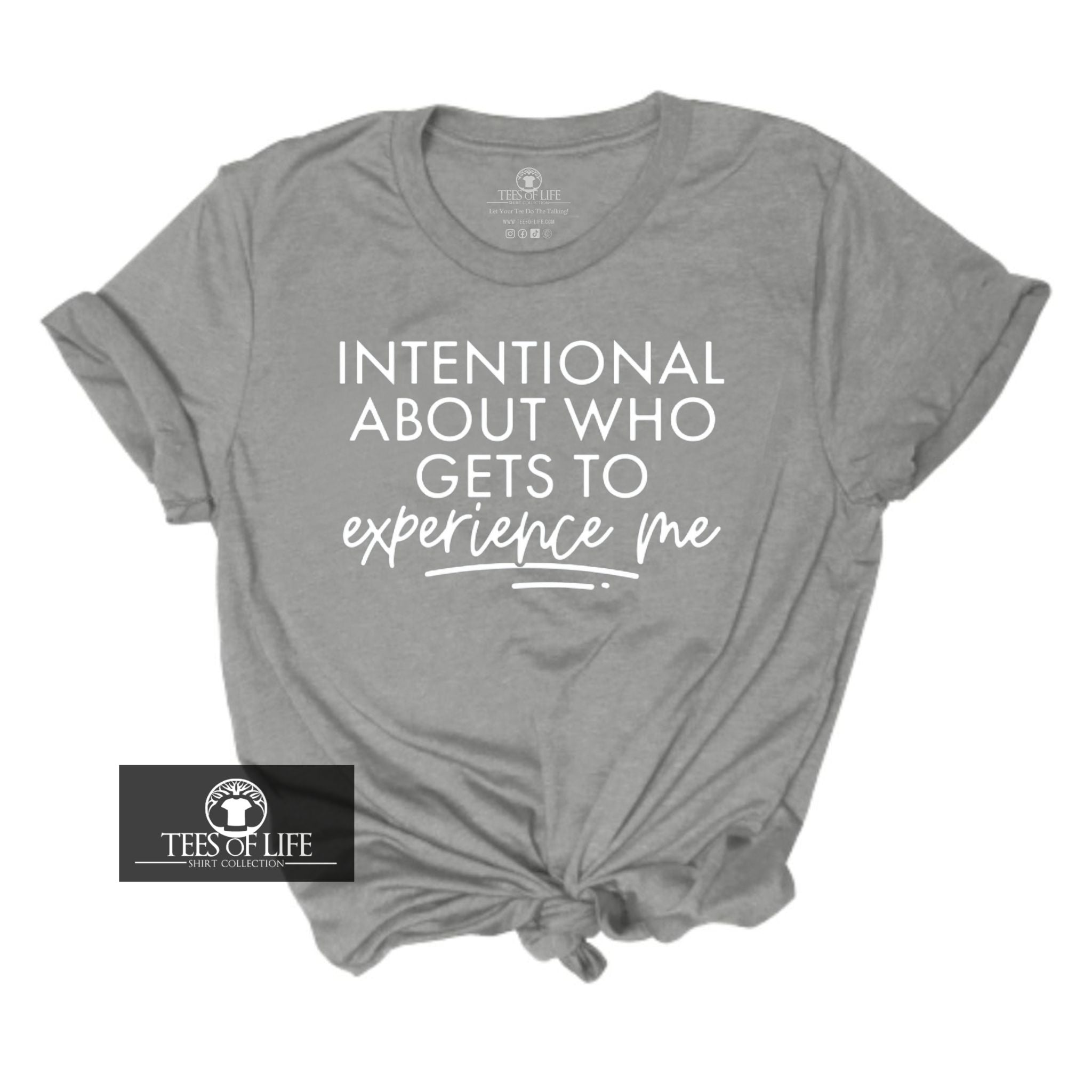 Intentional About Who Gets To Experience Me Unisex Tee