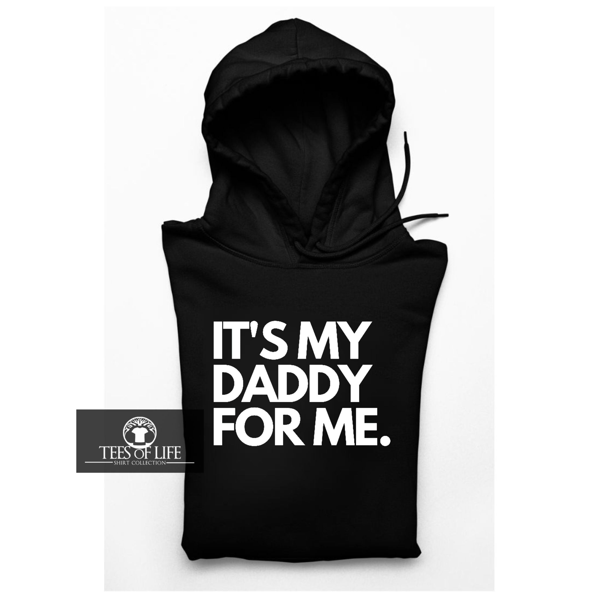 It's My Daddy For Me Adult Unisex Hoodie