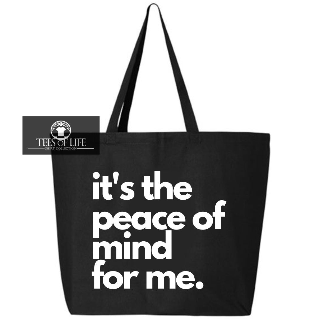 It's The Peace of Mind Tote Bag