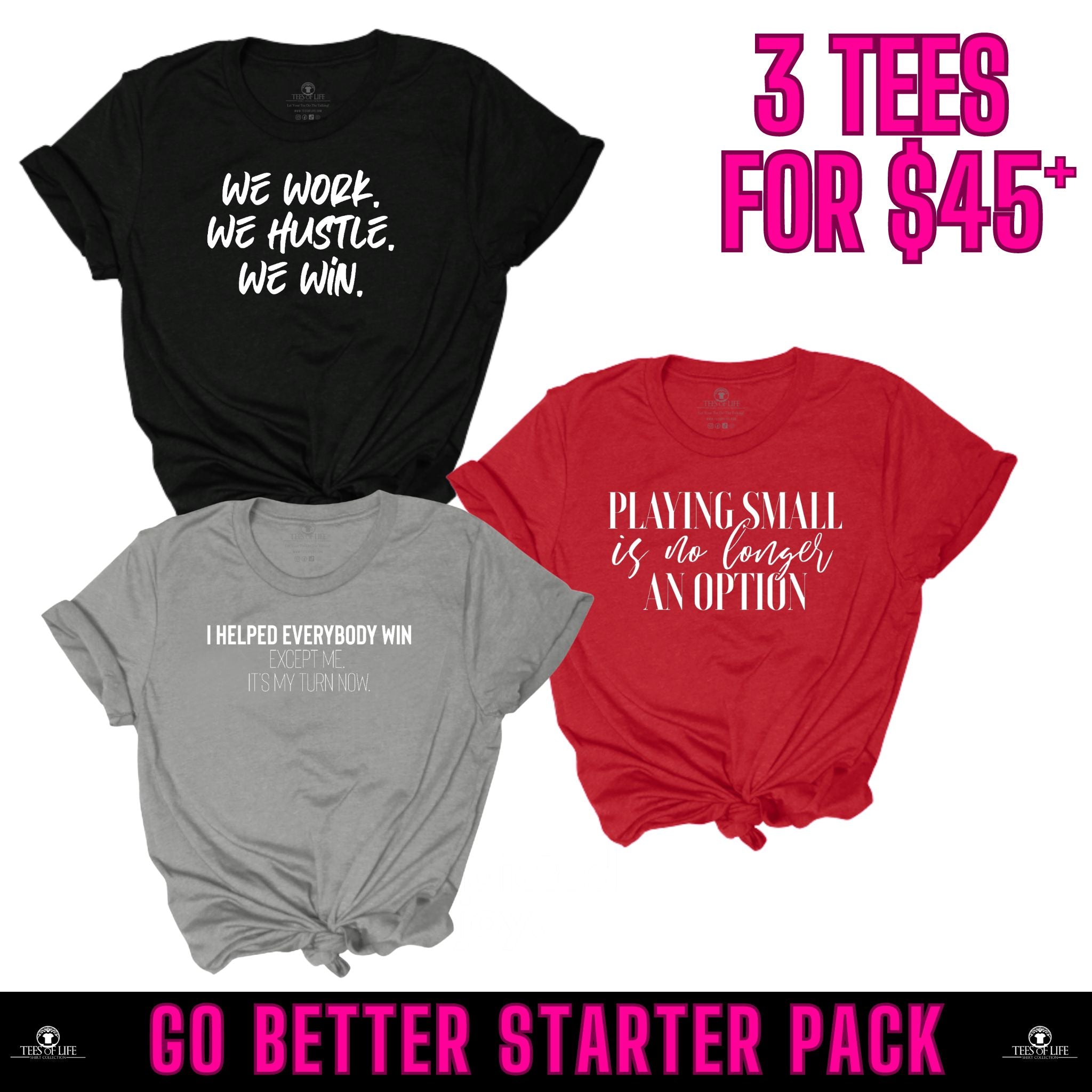 Go Getter Starter Pack Unisex Tees(We Work, Playing Small, My Time Now)