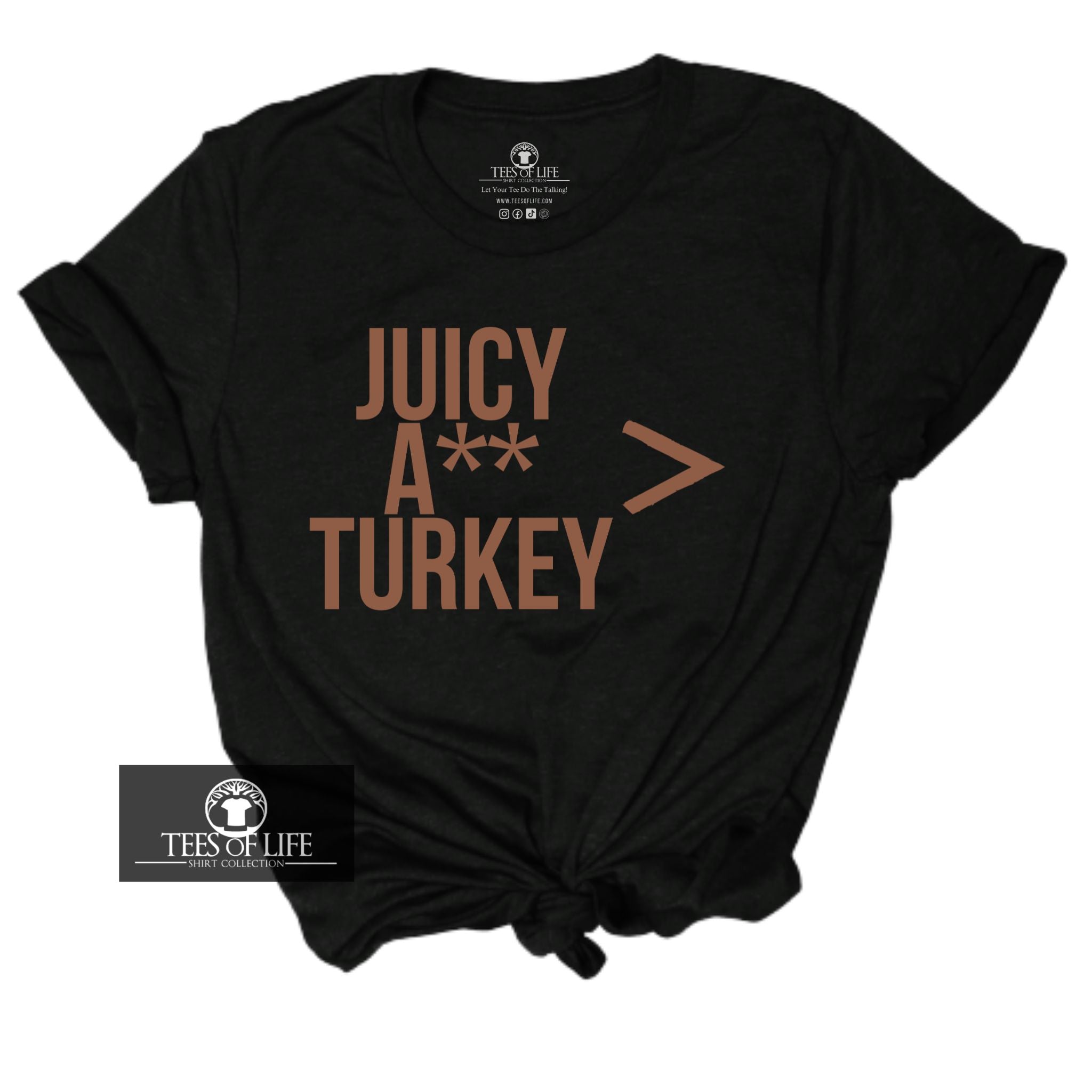 Juicy A** Turkey Are Greater Than Everything Unisex Tee
