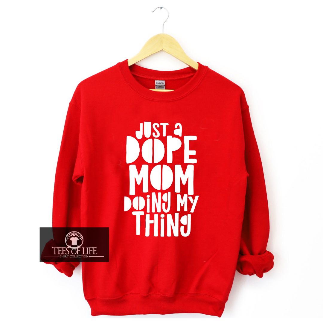 Just A Dope Mom Doing My Thing Unisex Sweatshirt