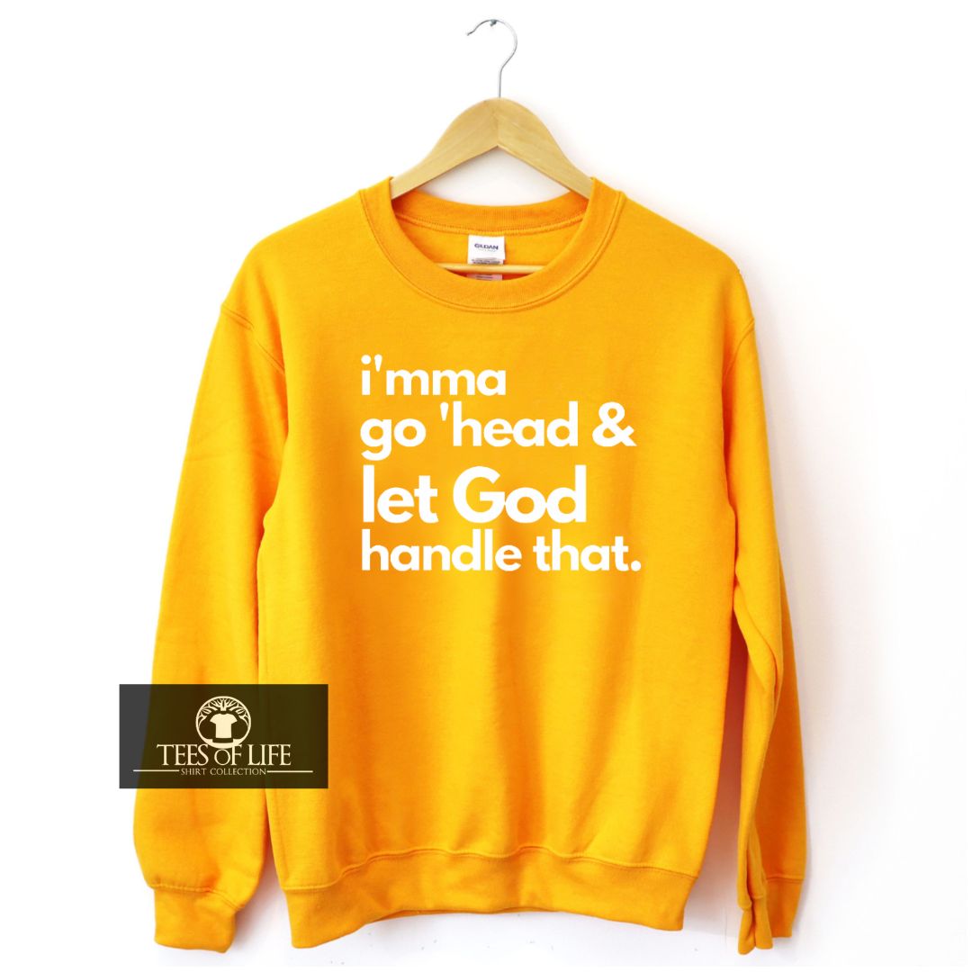 Let God Handle That Unisex Sweatshirt
