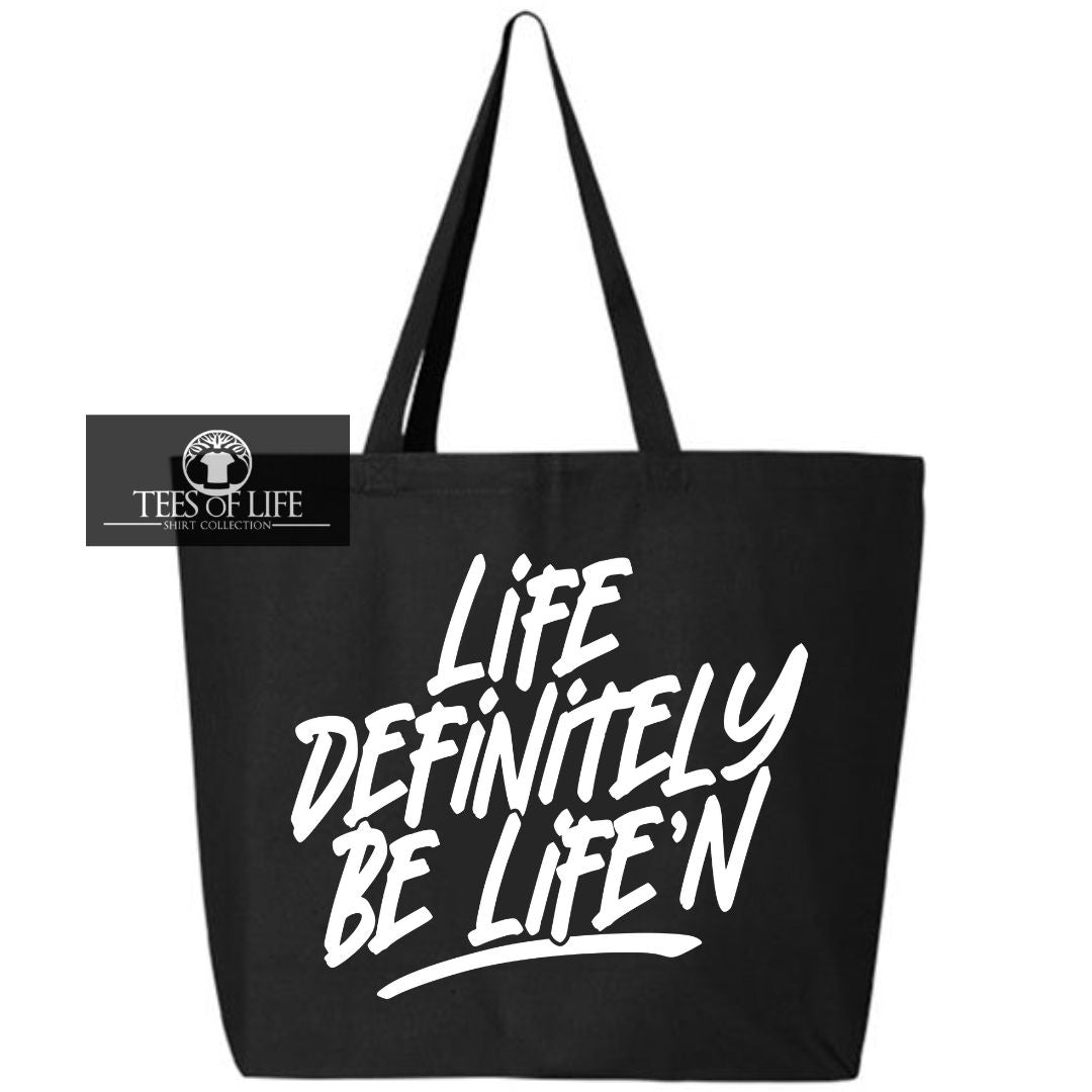 Life Definitely Be Life'n Tote Bag
