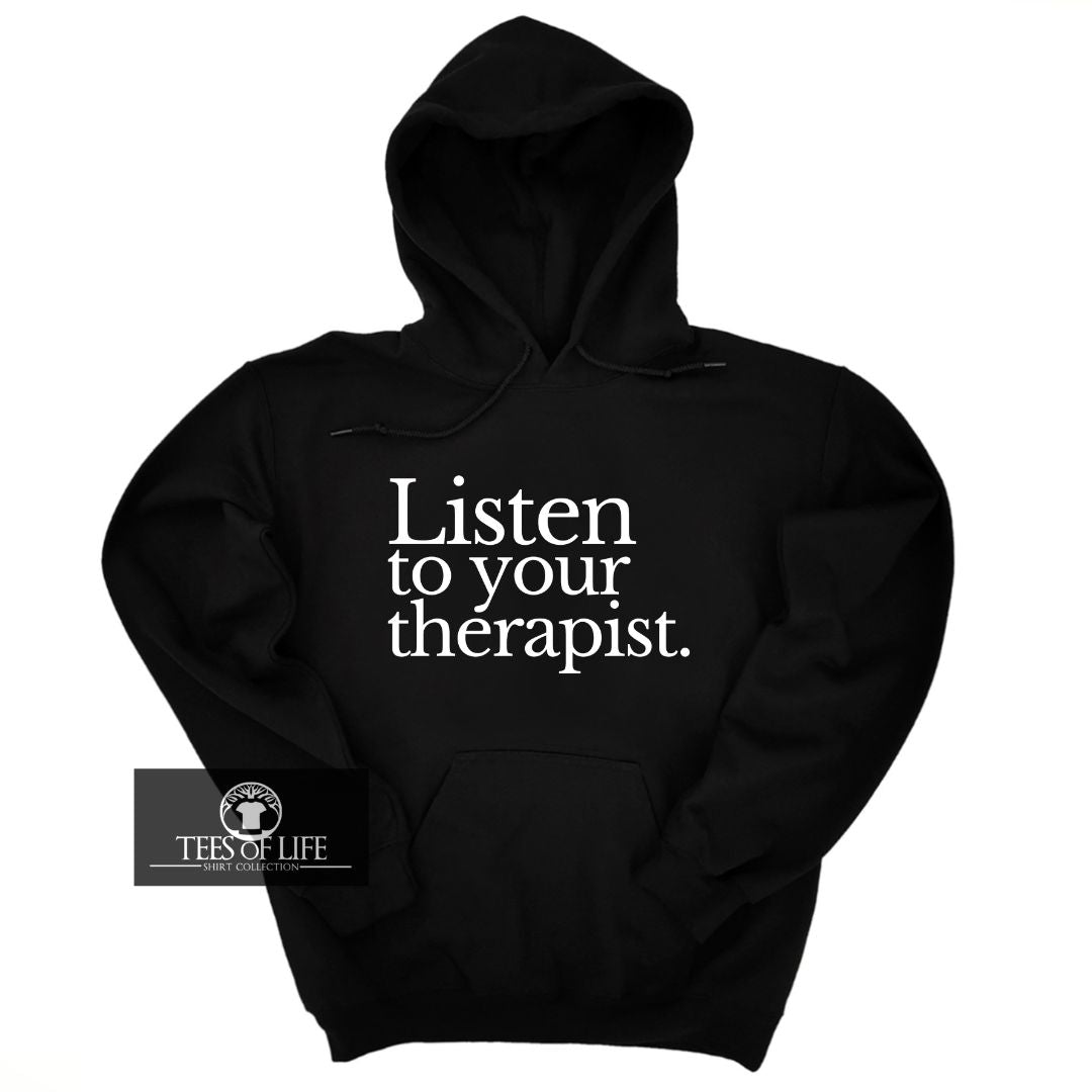 Listen To Your Therapist Unisex Hoodie