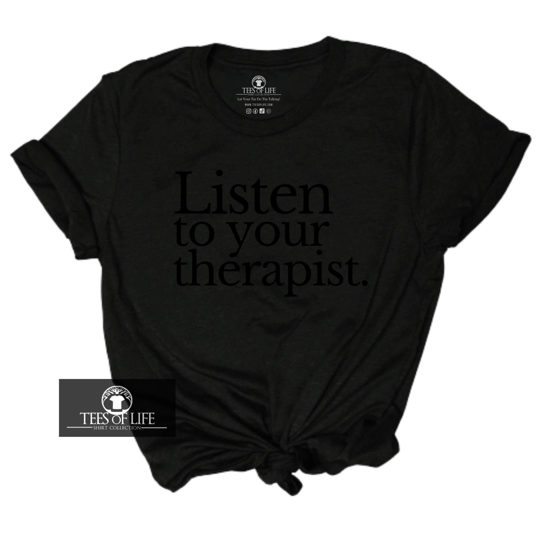 Listen To Your Therapist Unisex Tee
