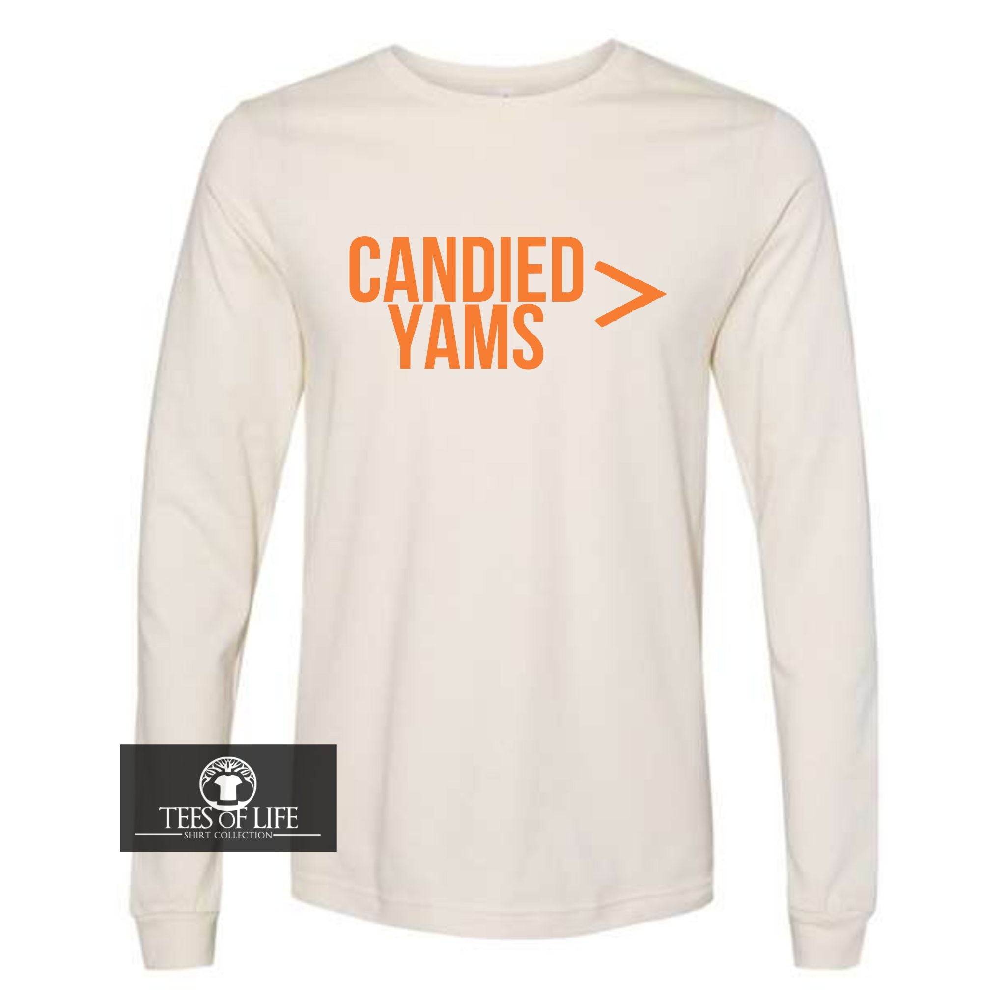 Candied Yams Is Greater Than Everything Unisex Long Sleeve Tee