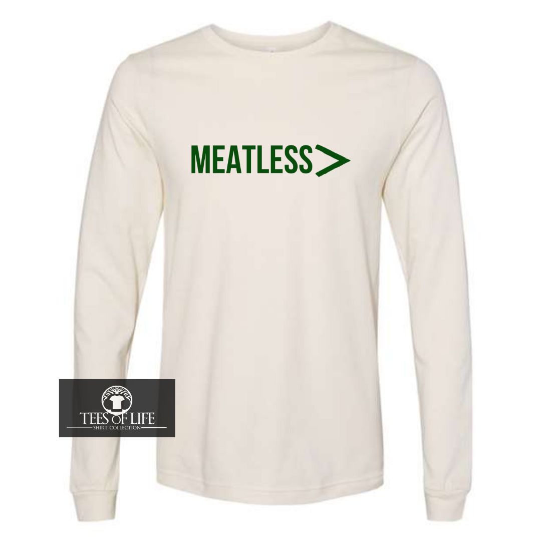 Meatless Is Greater Than Everything Unisex Long Sleeve Tee