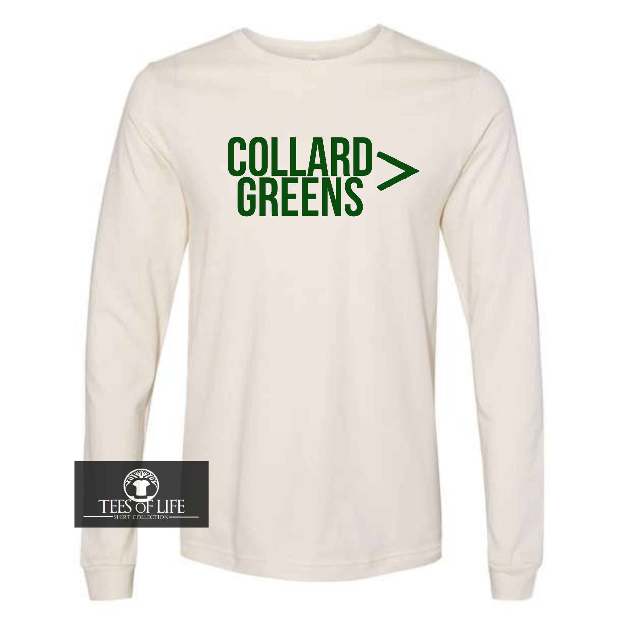 Collard Greens Is Greater Than Everything Unisex Long Sleeve Tee