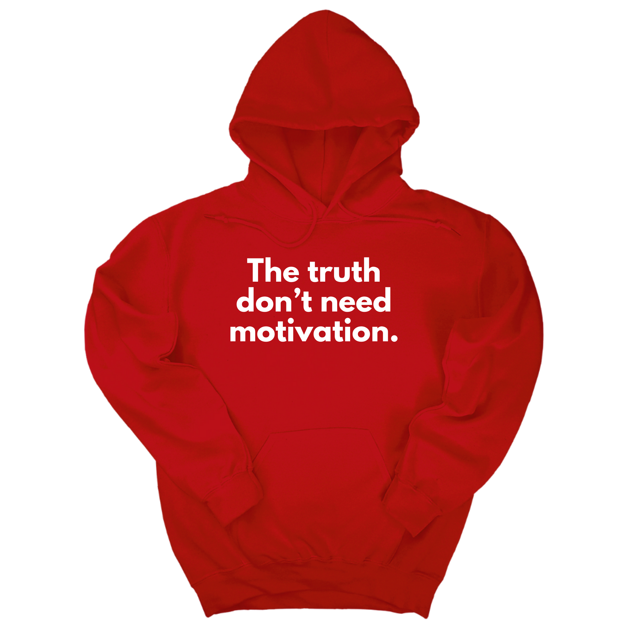 The Truth Don't Need Motivation Unisex Hoodie