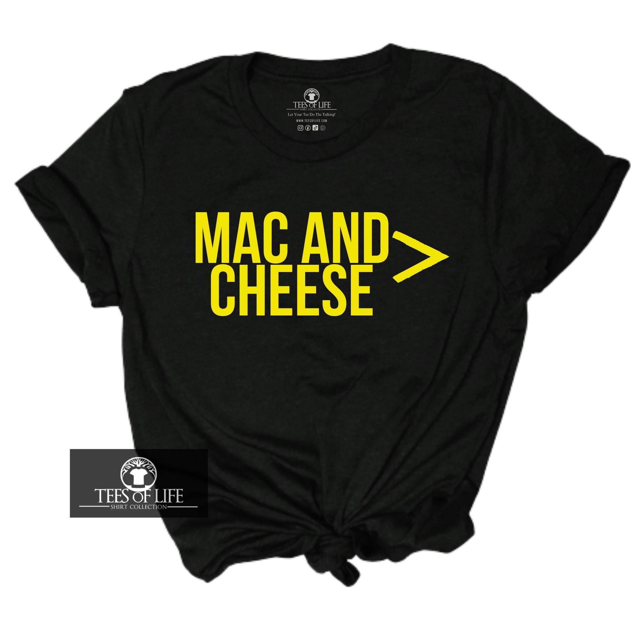 Mac And Cheese Is Greater Than Everything Unisex Tee