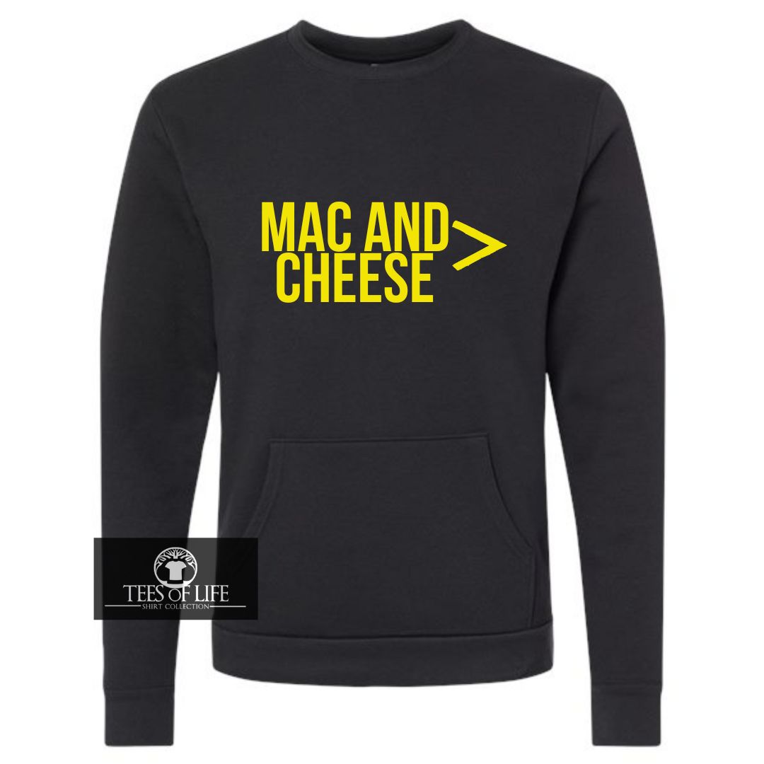Mac And Cheese Is Greater Than Everything Unisex Sweatshirt with Pocket