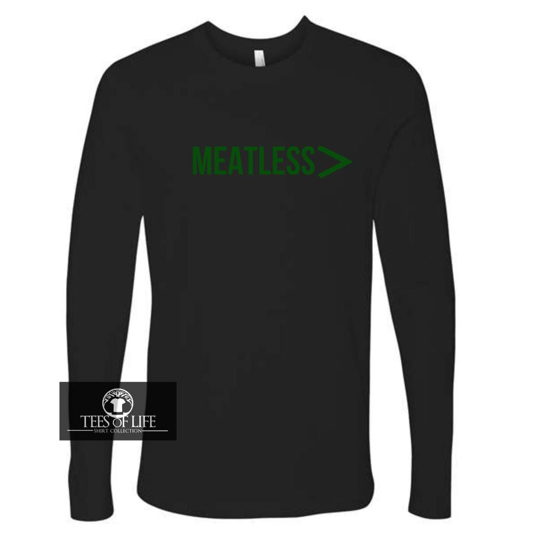 Meatless Is Greater Than Everything Unisex Long Sleeve Tee