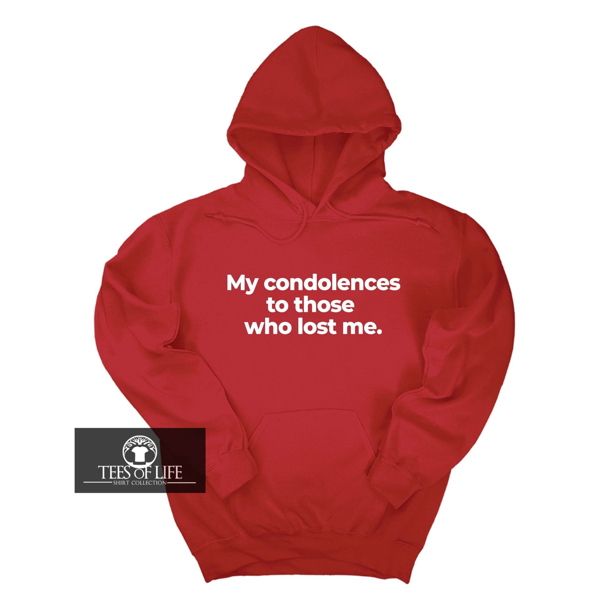 My Condolences To Those Who Lost Me Unisex Hoodie