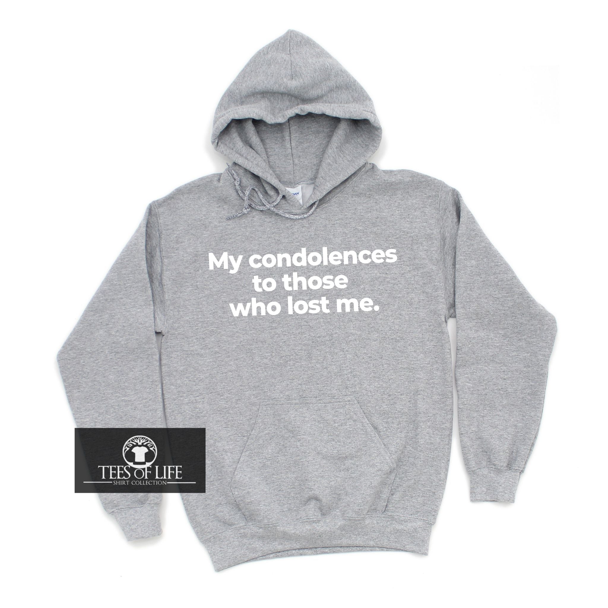 My Condolences To Those Who Lost Me Unisex Hoodie