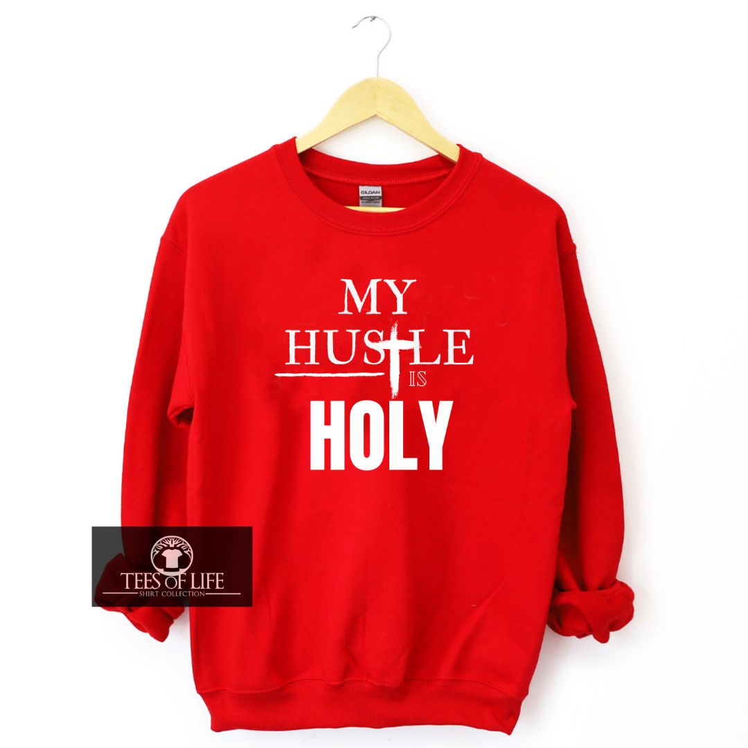 My Hustle Is Holy Unisex Sweatshirt