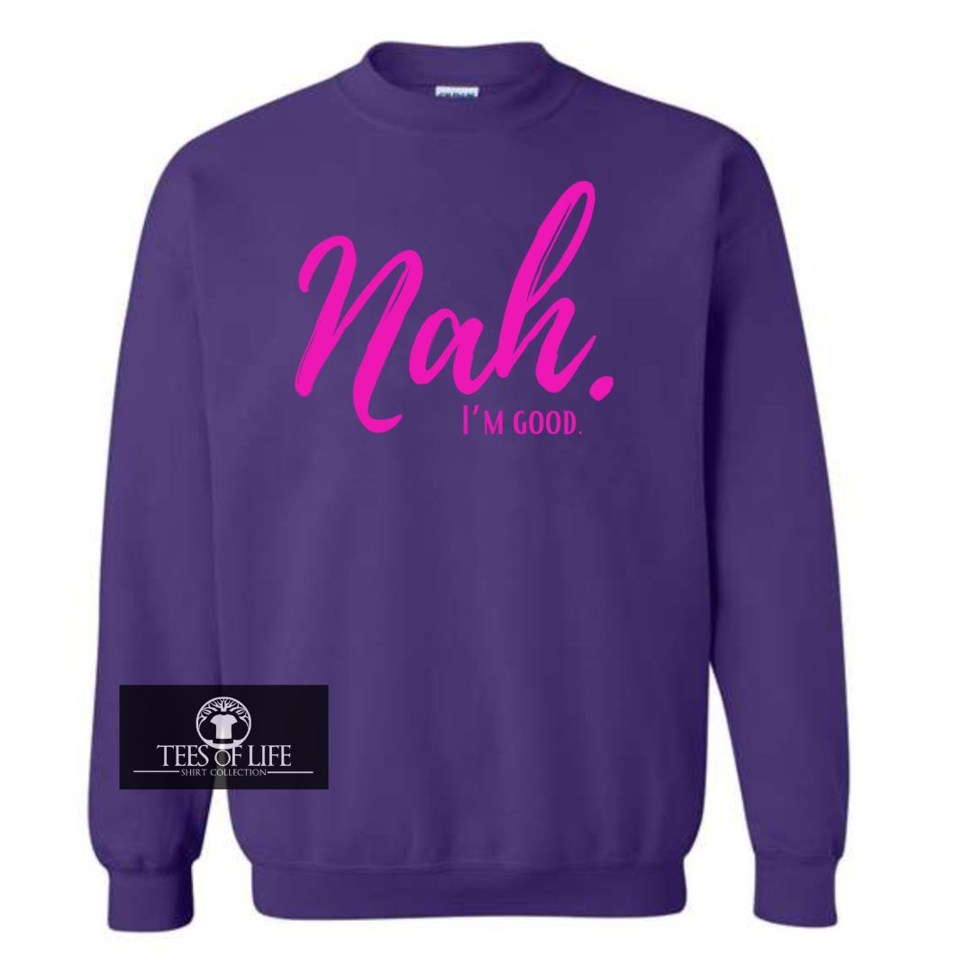 Limited Edition Nah I'm Good Purple/Pink Sweatshirt
