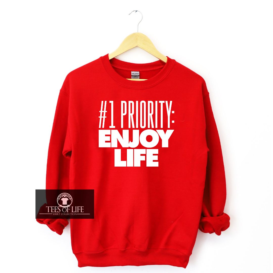 #1 (Number One) Priority Enjoy Life  Unisex Sweatshirt