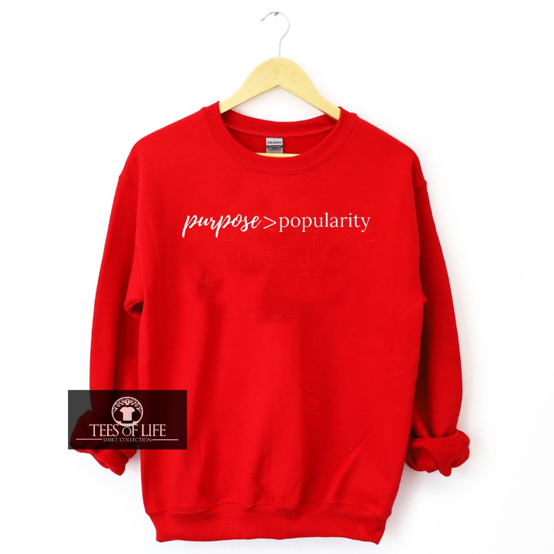 Purpose Popularity Unisex Sweatshirt