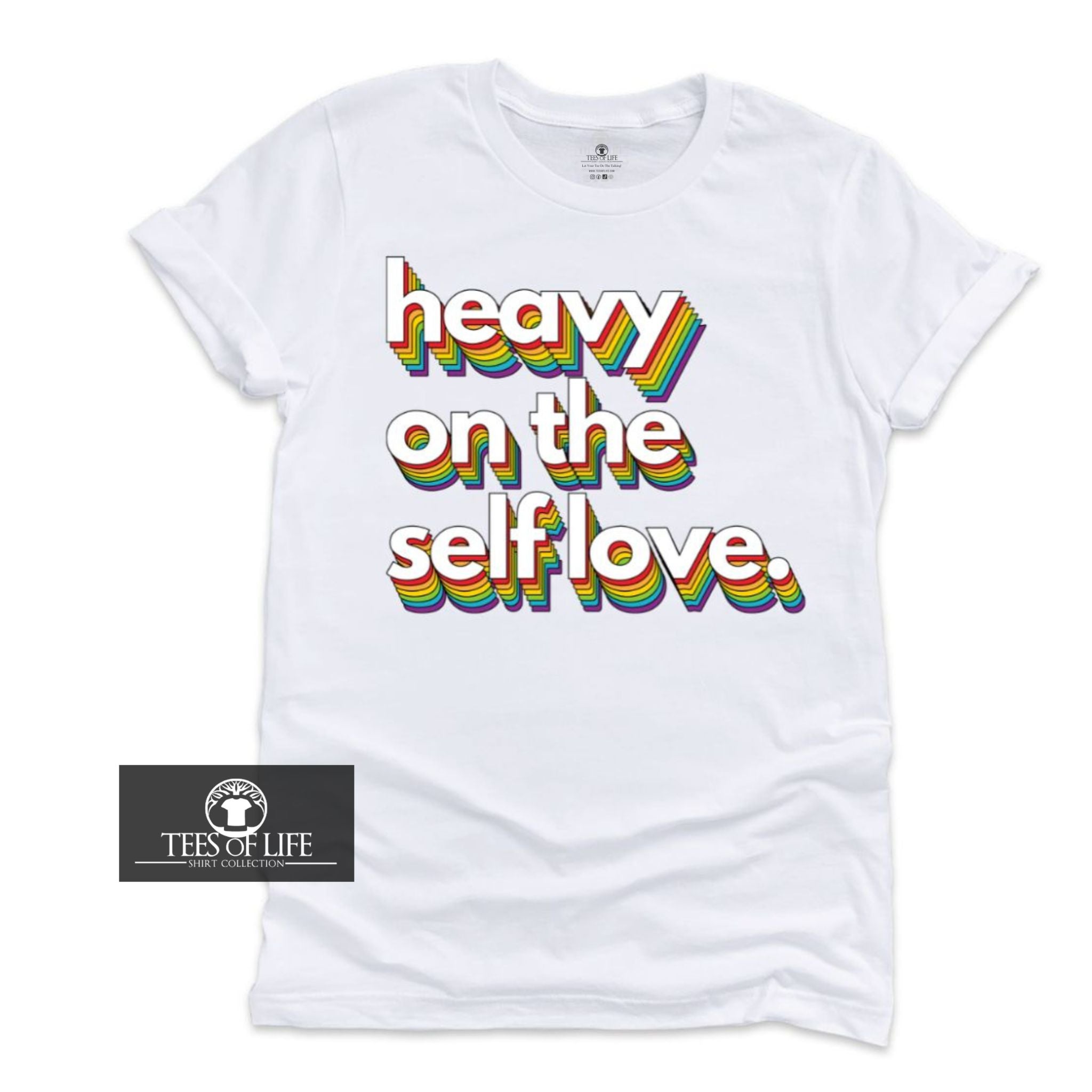 Rainbow Heavy On The Self Love Unisex Tee